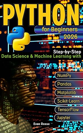 Python for Beginners: Step-by-Step Data Science & Machine Learning with ...