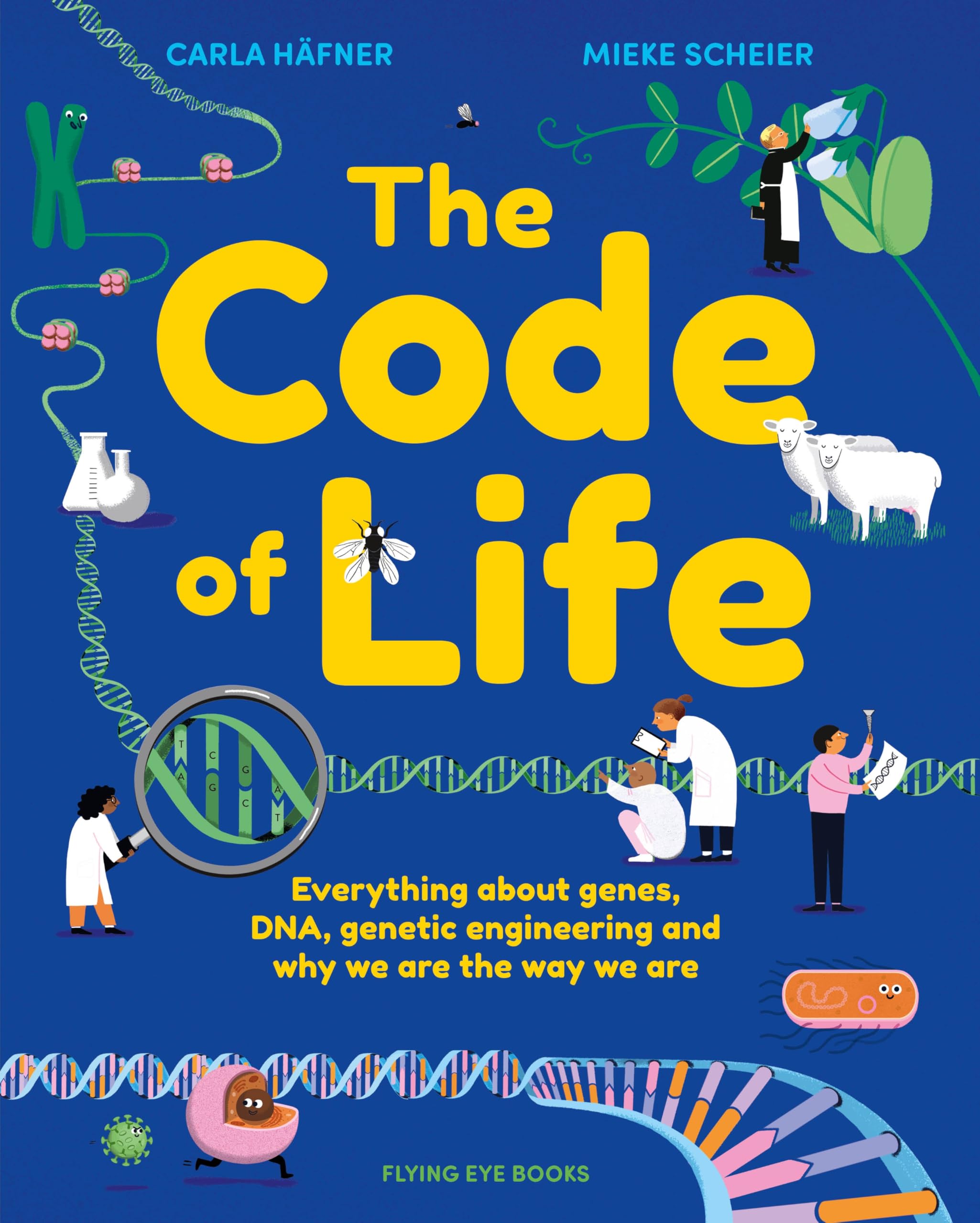 The Code of Life: Everything about genes, DNA, genetic engineering and why we are they way we are