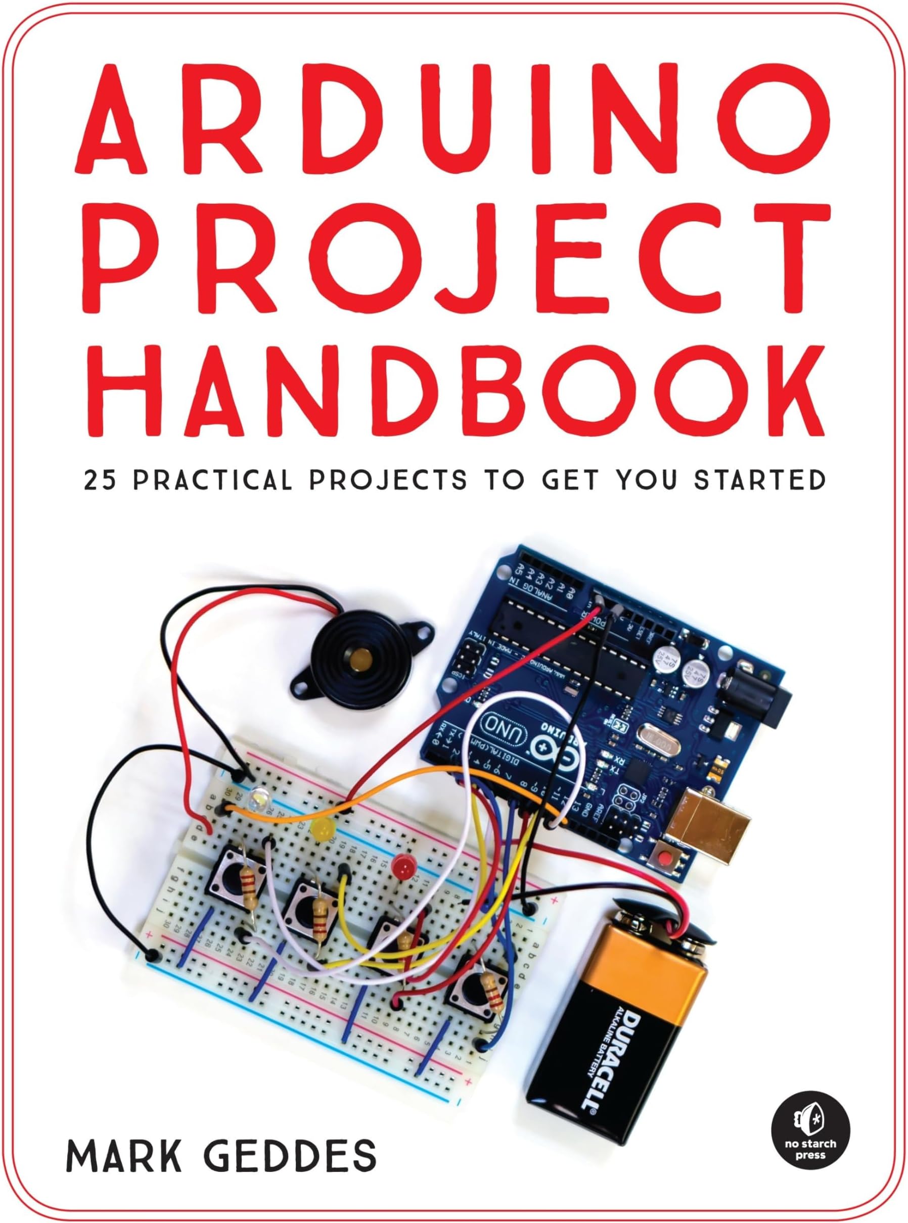 Arduino Project Handbook: 25 Practical Projects to Get You Started Paperback – June 1, 2016