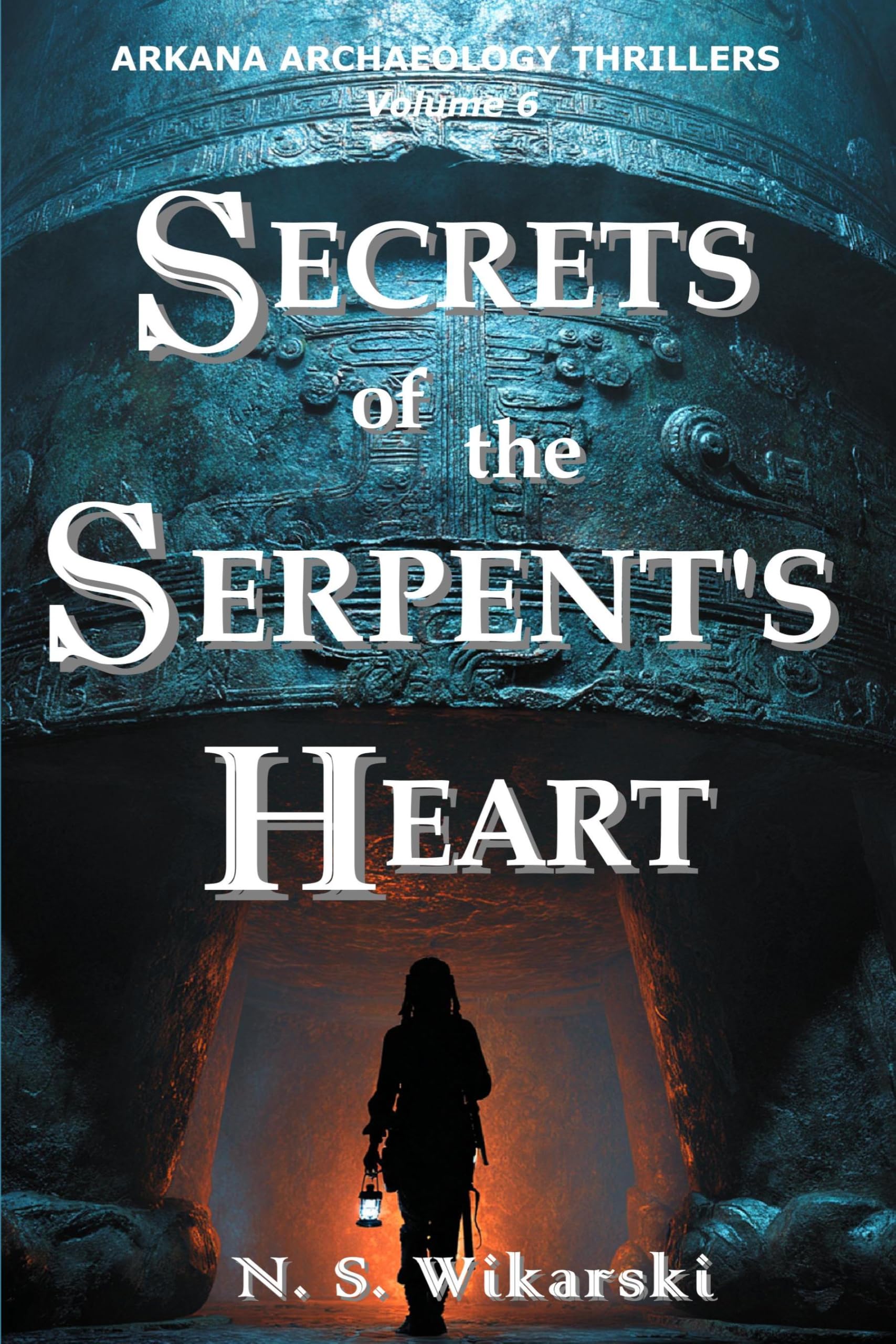 Secrets of the Serpent's Heart (Arkana Archaeology Mystery Thriller Series Book 6)