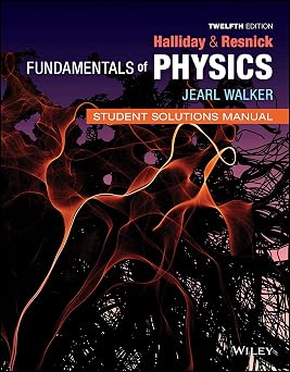 Fundamentals of Physics, Student Solutions Manual, 12th Edition