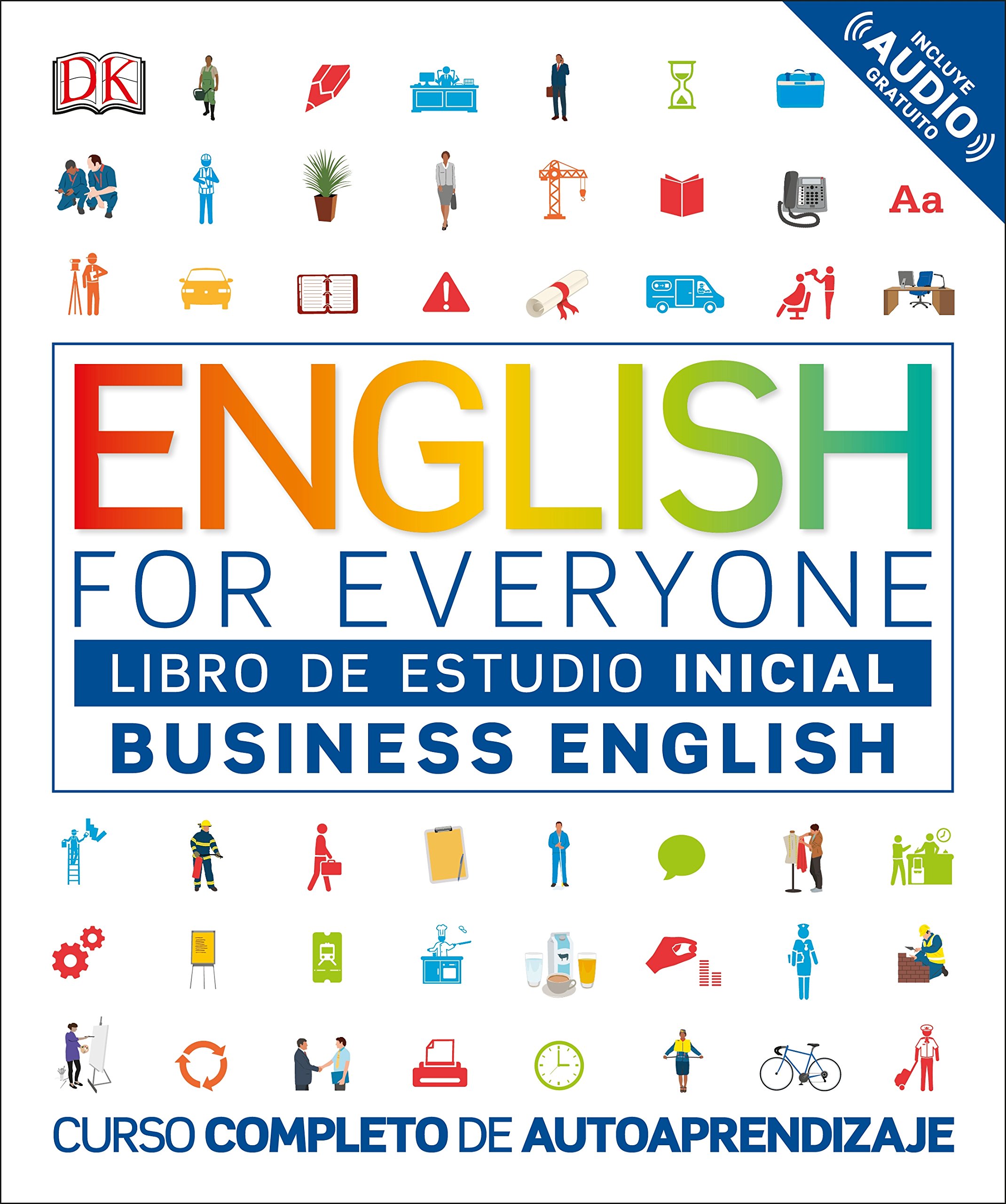 English for Everyone - Business English. Libro de estudio (nivel Inicial): Curso completo de autoaprendizaje (Aprender inglés)