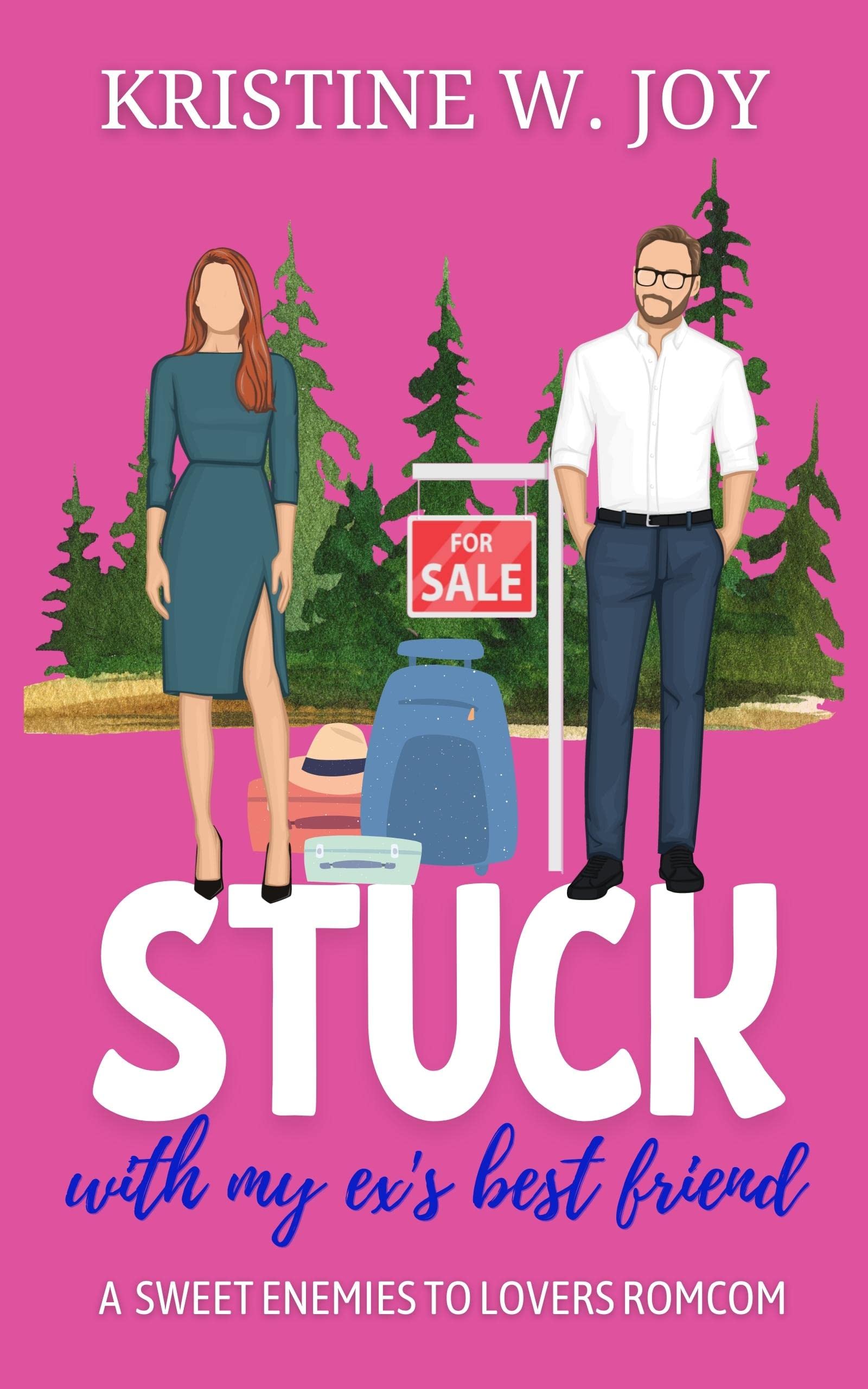 Stuck With My Ex's Best Friend: A Sweet Small Town Enemies to Lovers Romantic Comedy (Lovin' the Pines)