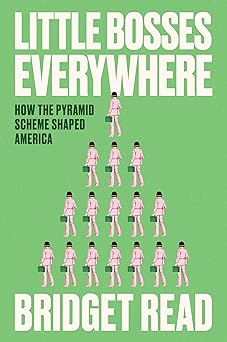 Little Bosses Everywhere: How the Pyramid Scheme Shaped America-Wow! eBook
