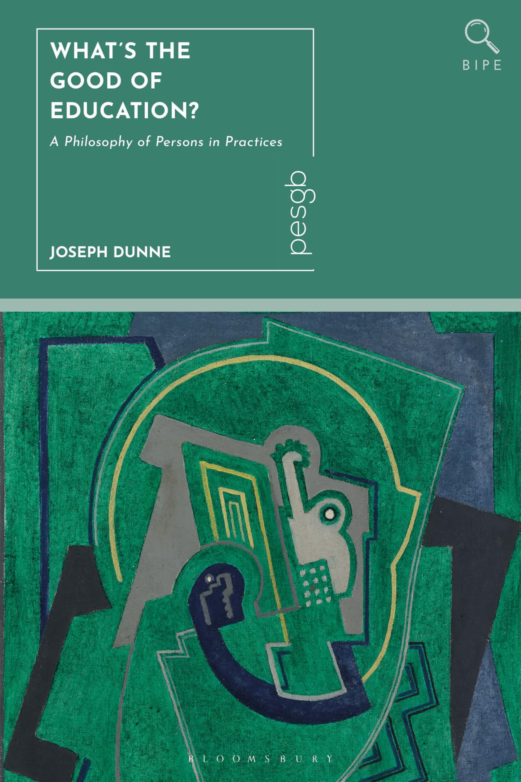 What's the Good of Education?: A Philosophy of Persons in Practices (Bloomsbury Inquiries in Philosophy and Education)