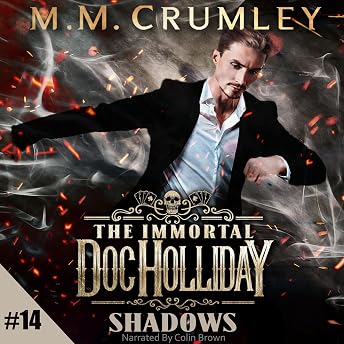 The Immortal Doc Holliday: Shadows Audiobook by M.M. Crumley episode artwork
