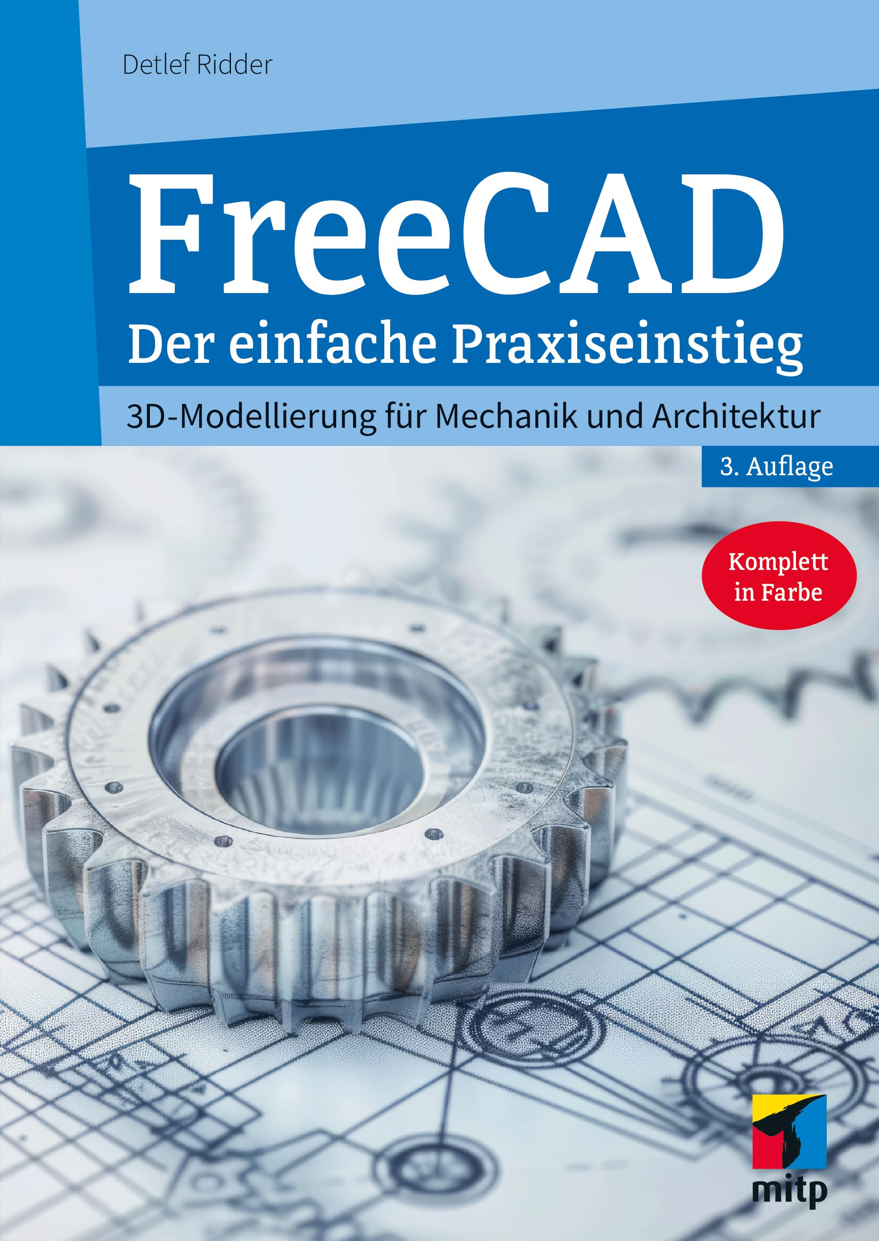 FreeCAD 1.0: 3D-Modellierung für Mechanik und Architektur. Der einfache Praxiseinstieg. Komplett in Farbe (mitp Professional)