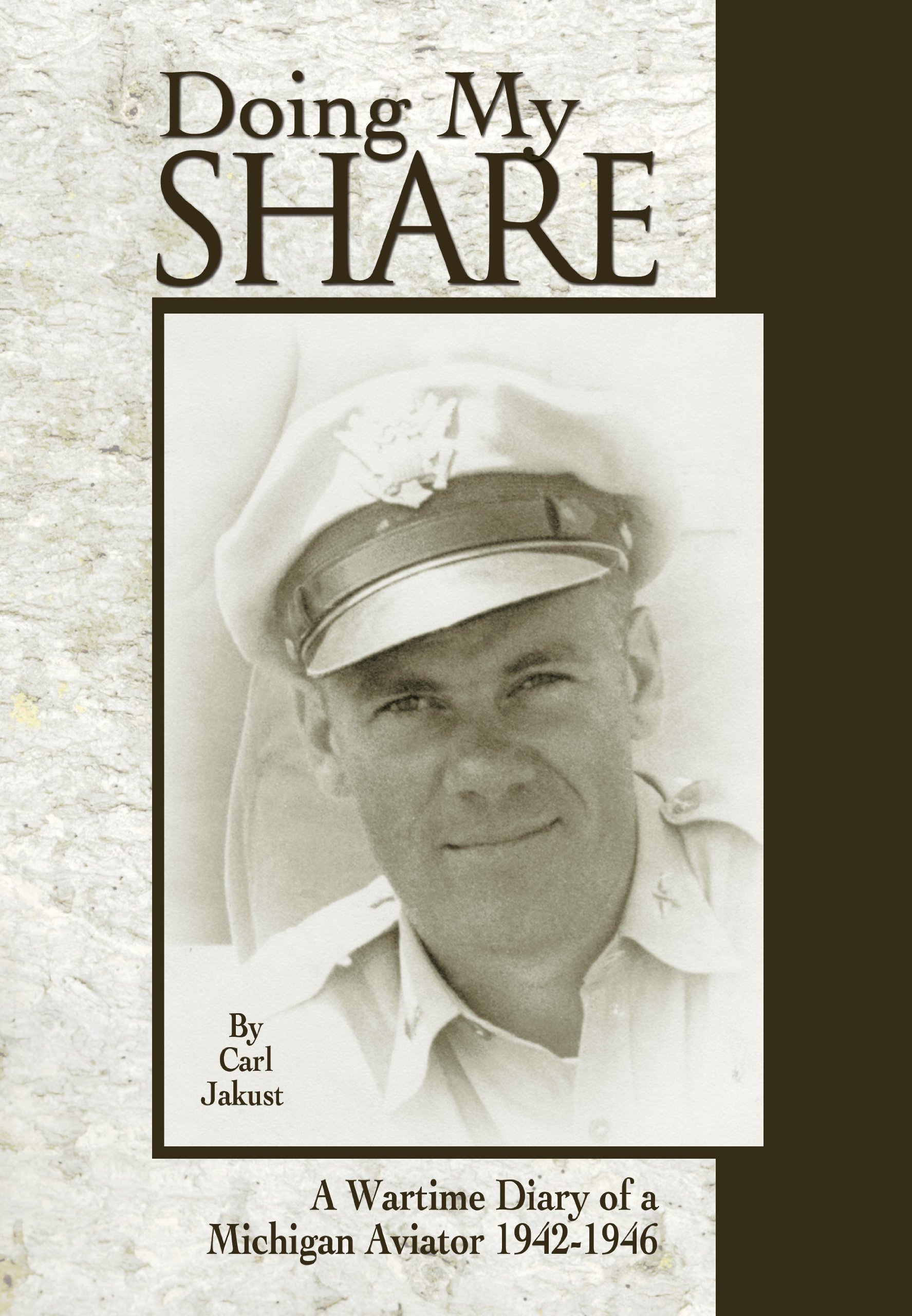 Doing My Share: A Wartime Diary of a Michigan Aviator 1942-1946