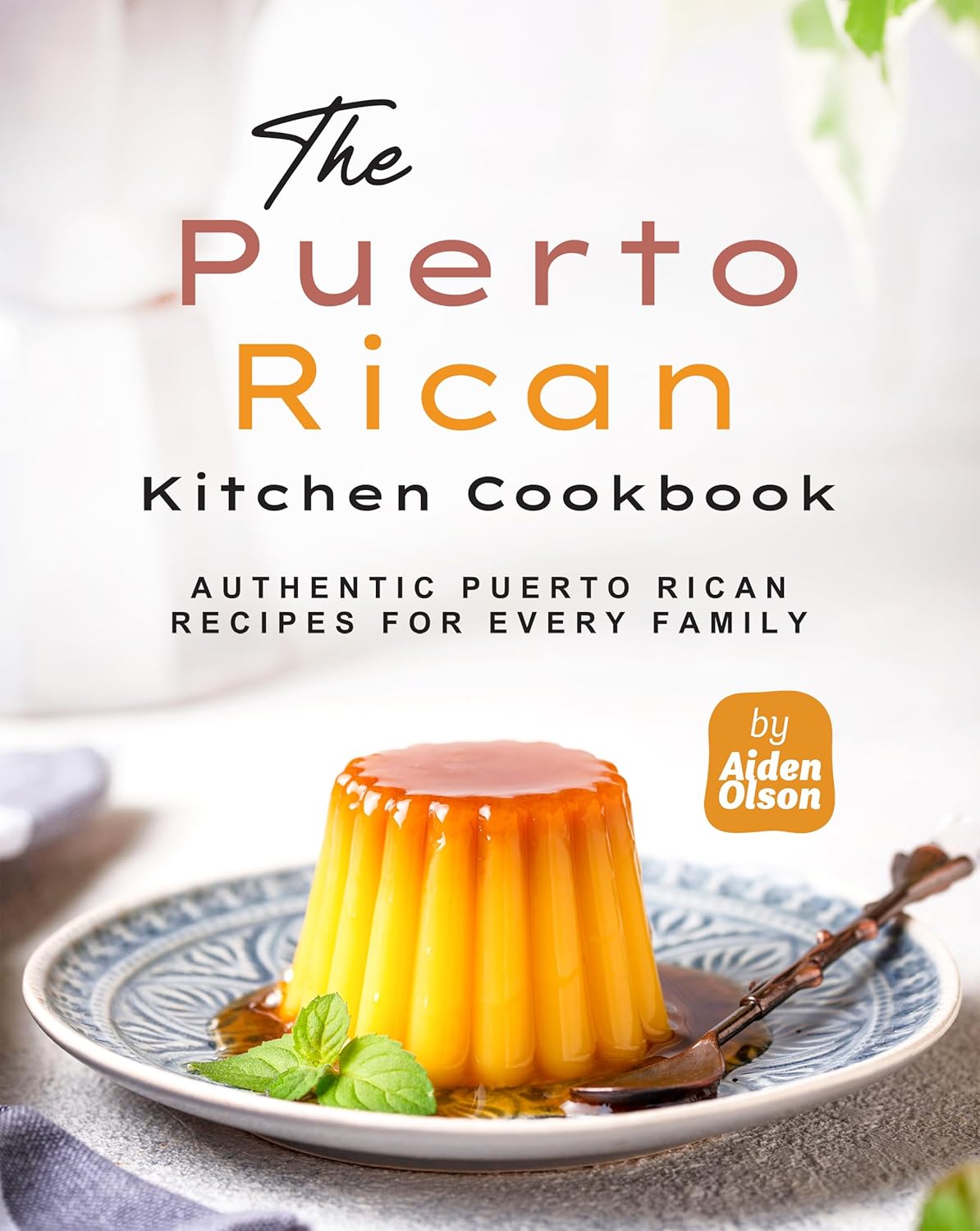 The Puerto Rican Kitchen Cookbook Authentic Puerto Rican