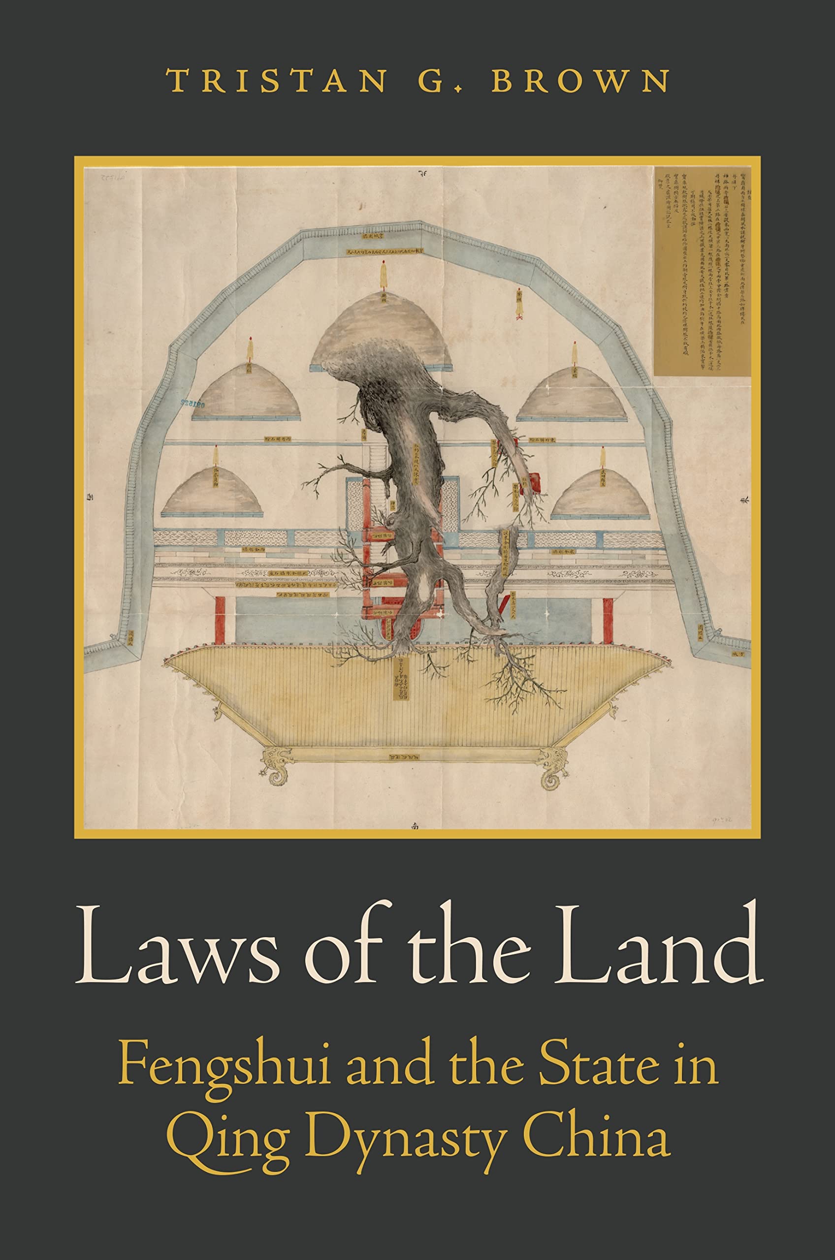 Laws of the Land: Fengshui and the State in Qing Dynasty China. Brown, Brown,**