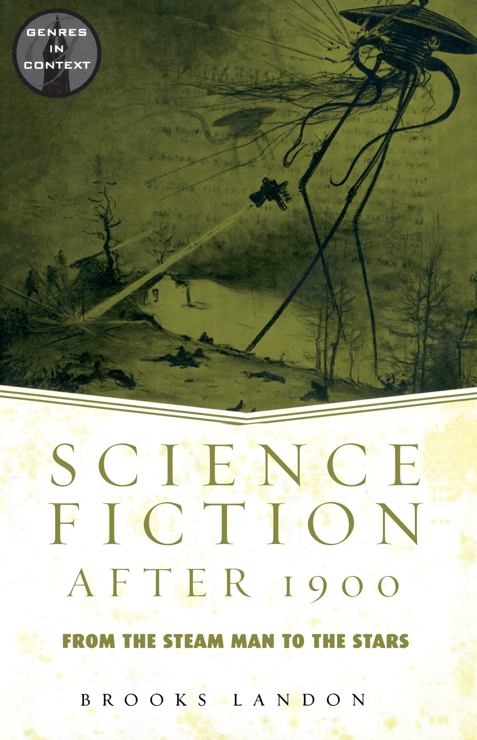 Science Fiction After 1900: From the Steam Man to the Stars (Genres in Context)
