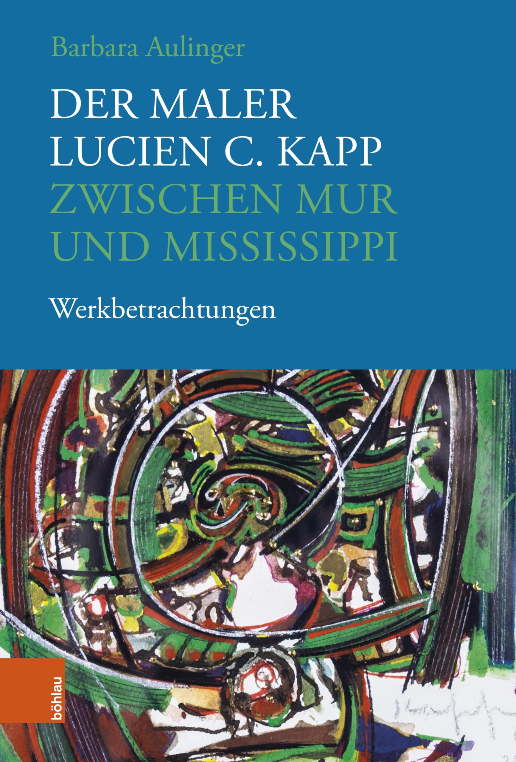 Lucien C. Kapp zwischen Mur und Mississippi Werkbetrachtungen livre peinture allemande