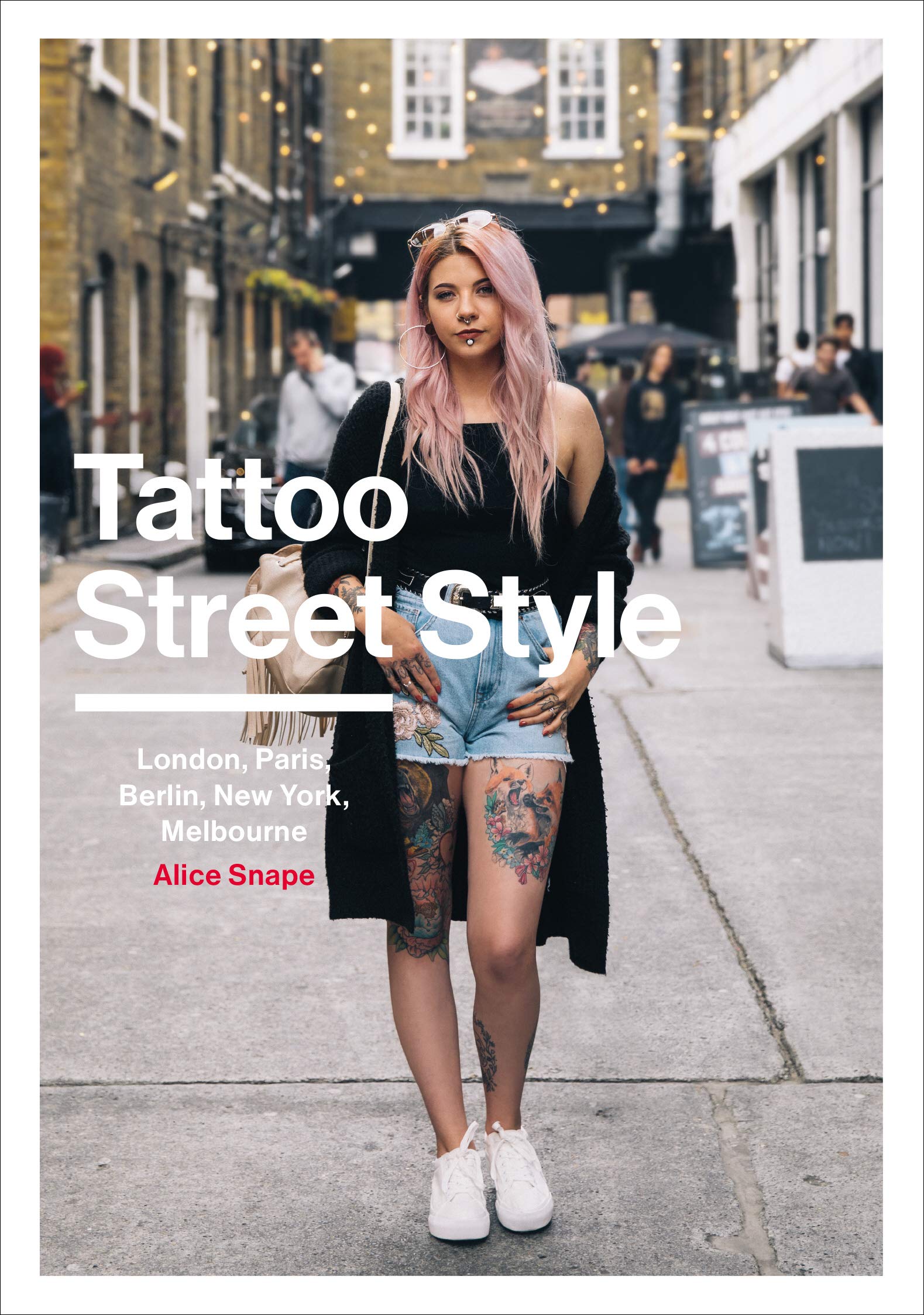Tattoo Street Style by Alice Snape (Paperback Book)