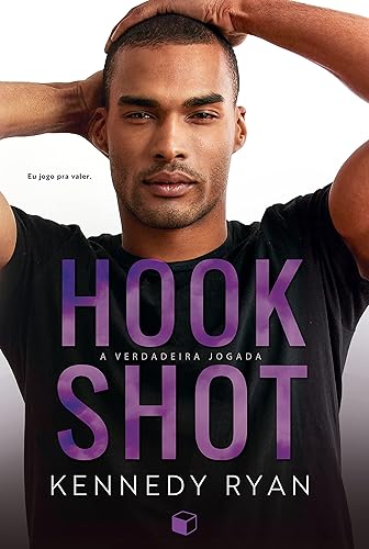 Hook Shot: A Verdadeira Jogada (Hoops Livro 3)