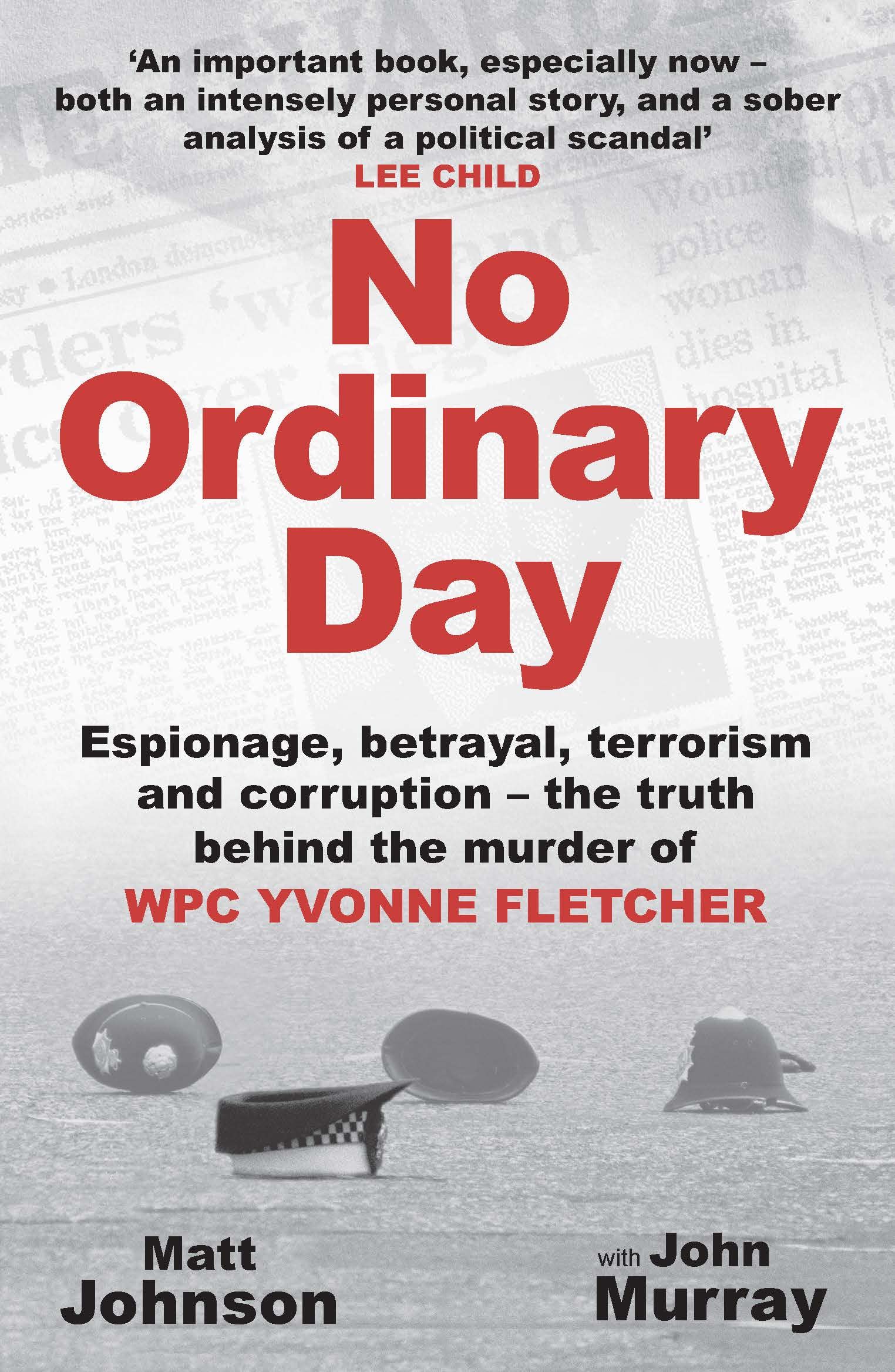 No Ordinary Day: Espionage, betrayal, terrorism and corruption - the truth behind the murder of WPC Yvonne Fletcher