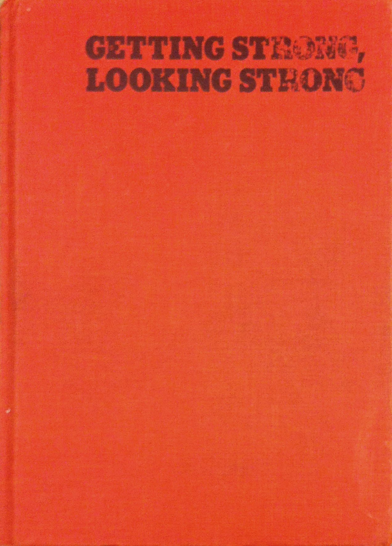 Getting Strong, Looking Strong: A Guide to Successful Bodybuilding