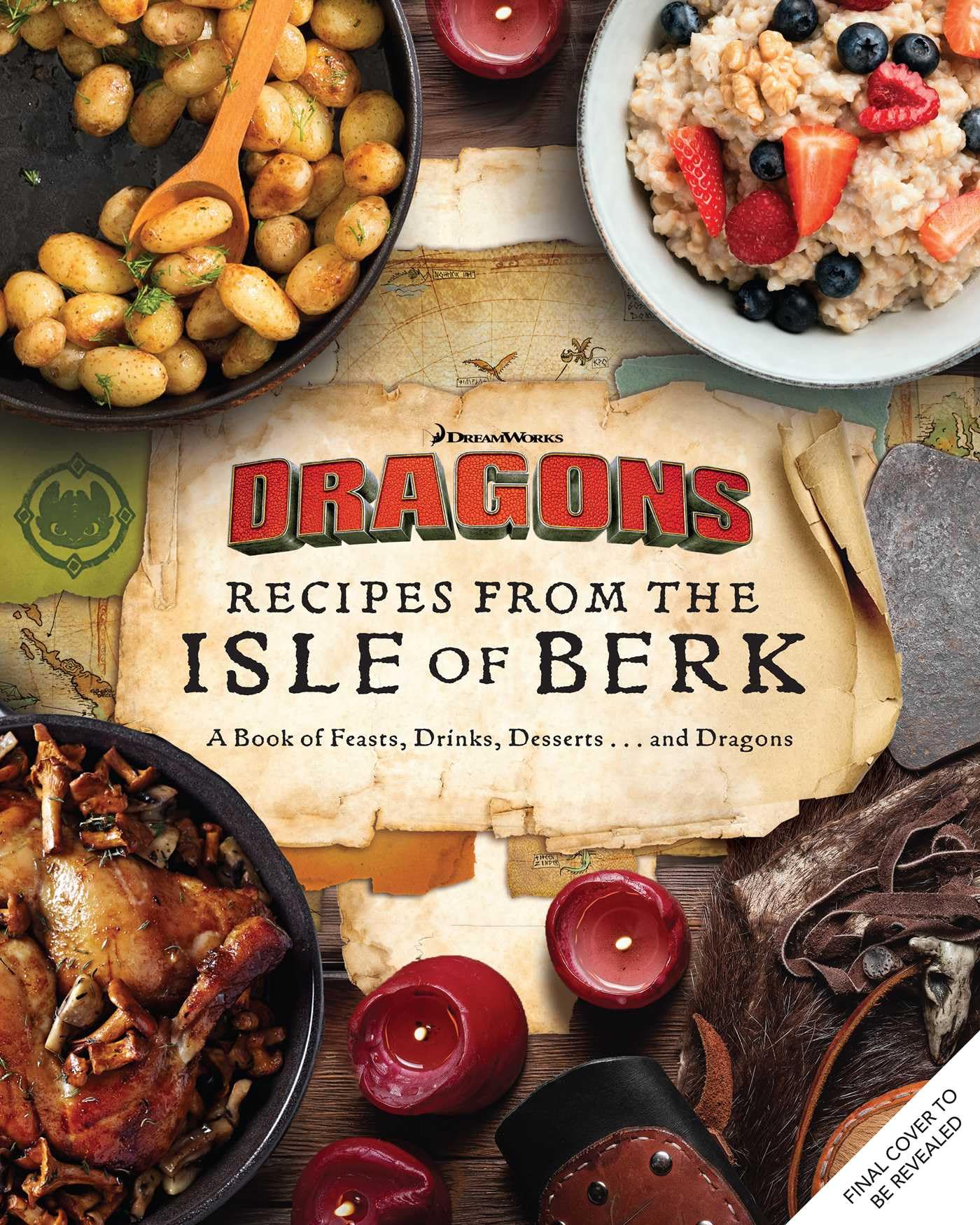 DreamWorks Dragons: Recipes from the Isle of Berk [Official Cookbook]: A Book of Feasts, Drinks, Desserts . . . and Dragons