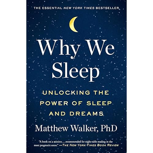 Why We Sleep: Unlocking the Power of Sleep and Dreams