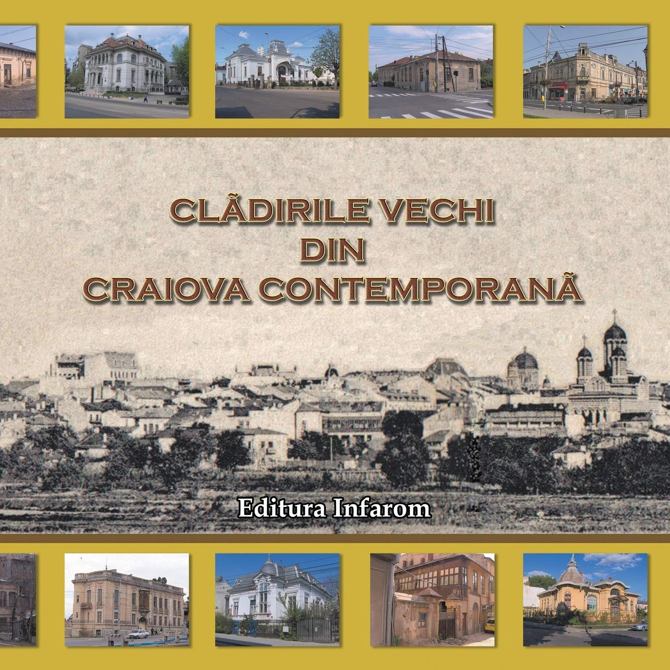 Cladirile vechi din Craiova contemporana (Romanian Edition)