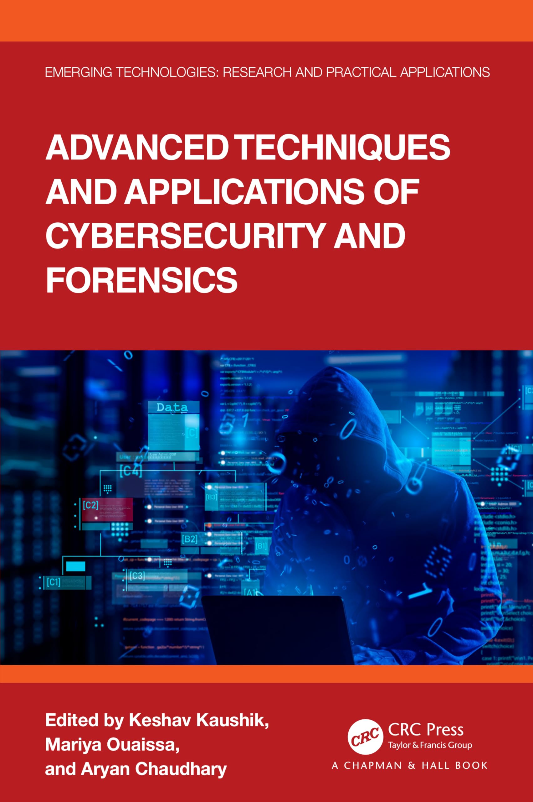 Advanced Techniques and Applications of Cybersecurity and Forensics (Emerging Technologies)