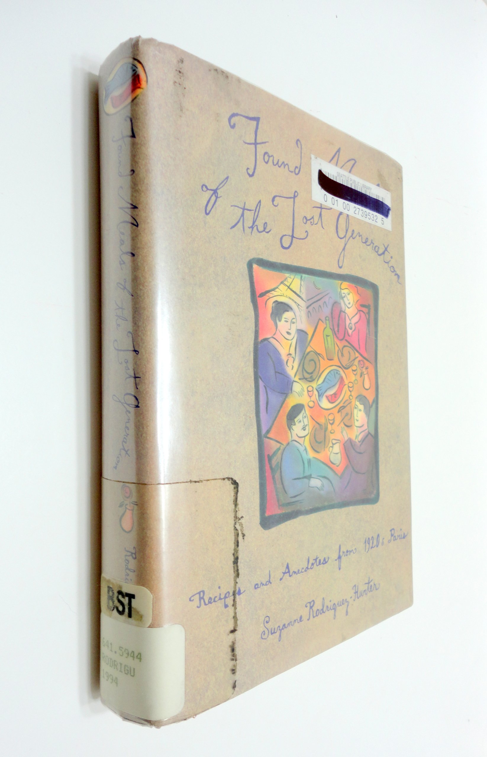Found Meals of the Lost Generation: Recipes and Anecdotes from 1920's Paris
