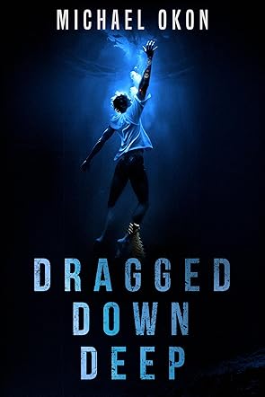 Dragged Down Deep