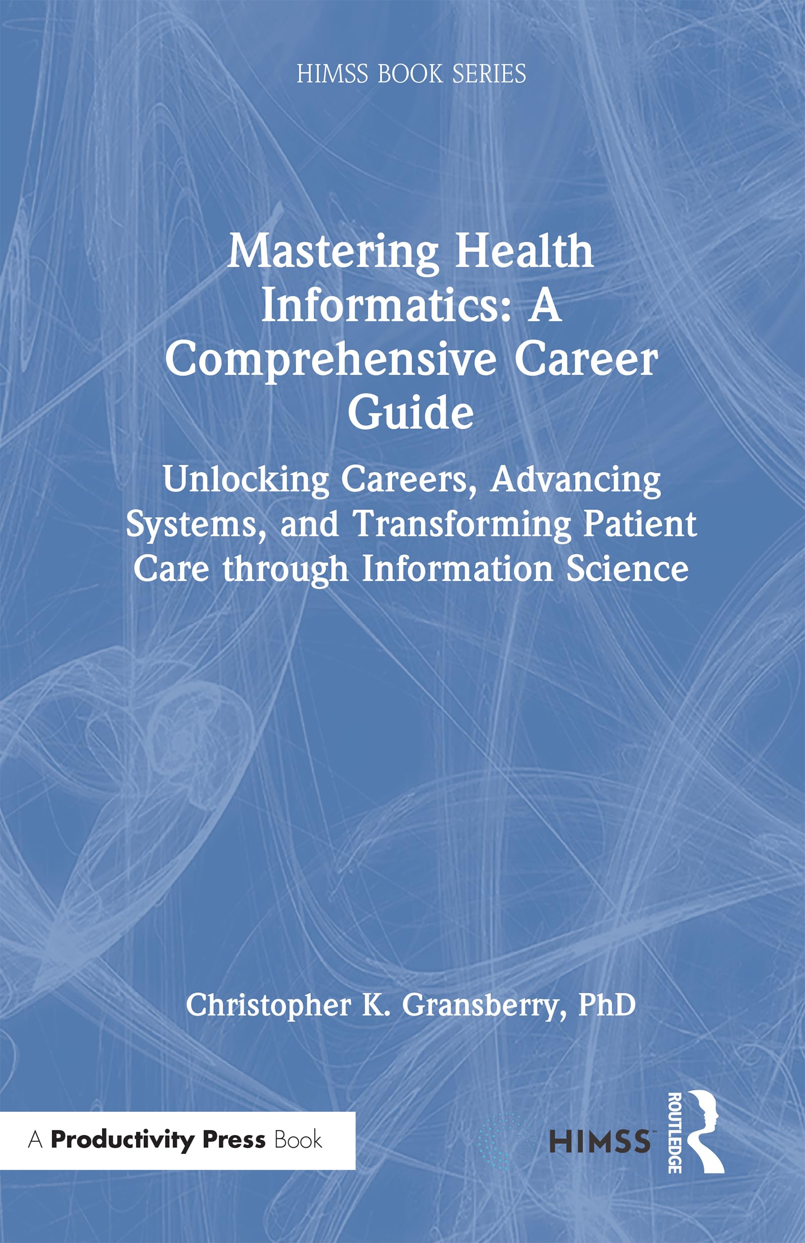 Productivity Press Health Informatics Career Guide Hardcover 108 pages (Edition 1)