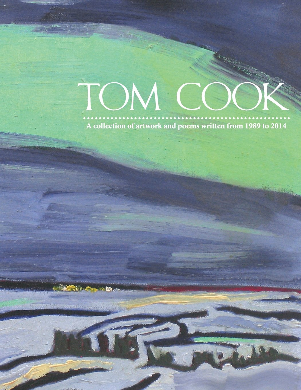 Tom Cook: Poems and Paintings: Cook, Tom, Arquette, Robert ...