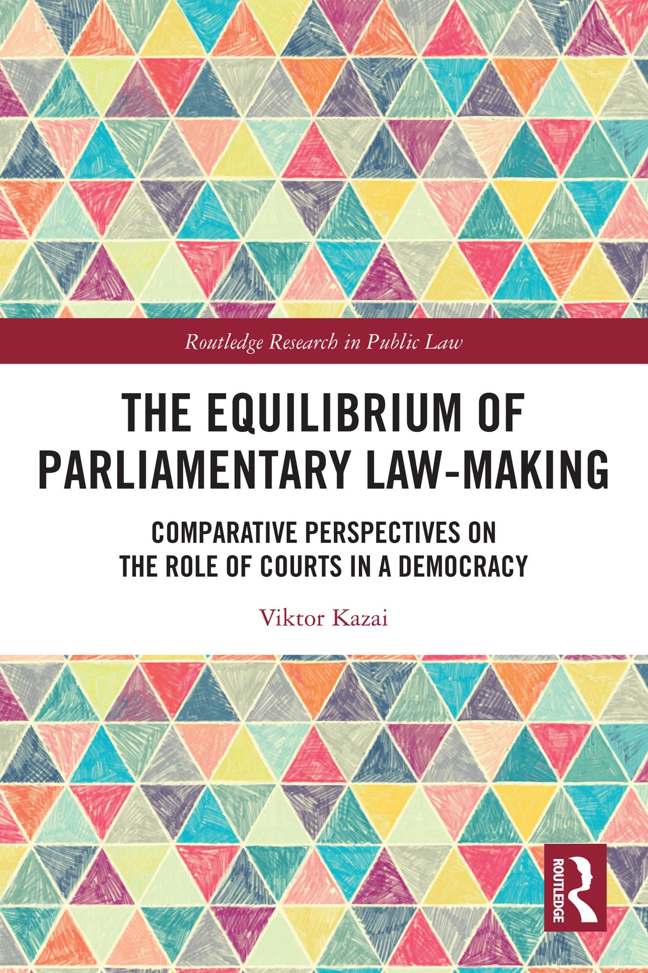 The Equilibrium of Parliamentary Law-making: Comparative Perspectives on the Role of Courts in a Democracy (Routledge Research in Public Law)