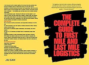 The Complete Guide to First Mile and Last Mile Logistics: Optimizing First Mile and Last Mile Logistics: Innovations, Best...