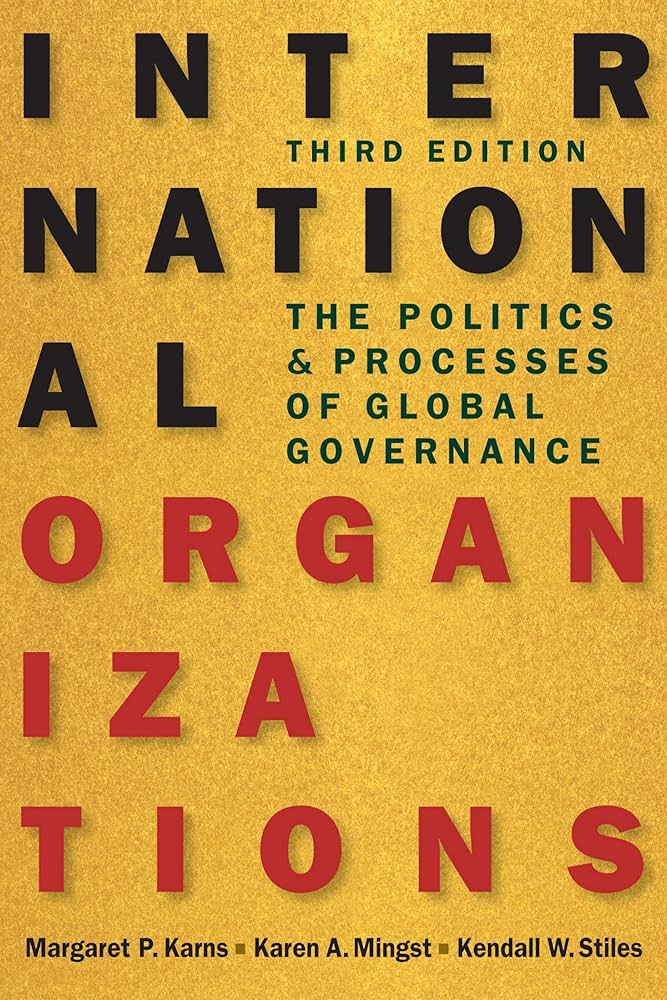 International Organizations: The Politics and Processes of