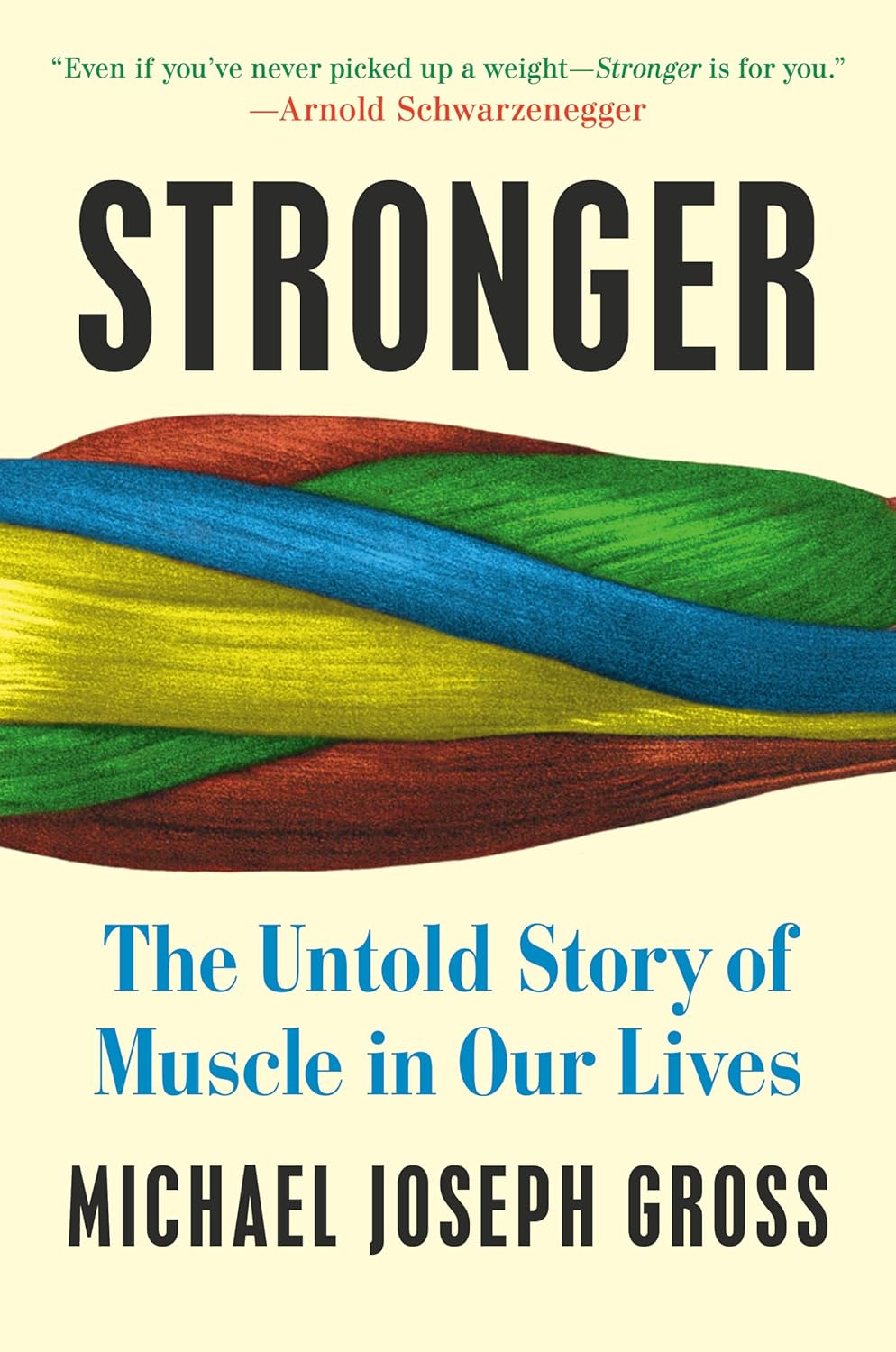Stronger The Untold Story of Muscle in Our Lives , Gross, Michael Stronger The Untold Story of Muscle in Our Lives , Gross, Michael