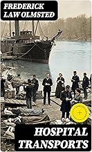 Hospital Transports: Enriched edition. A memoir of the Embarkation of the Sick and Wounded from the Peninsula of Virginia in the Summer of 1862