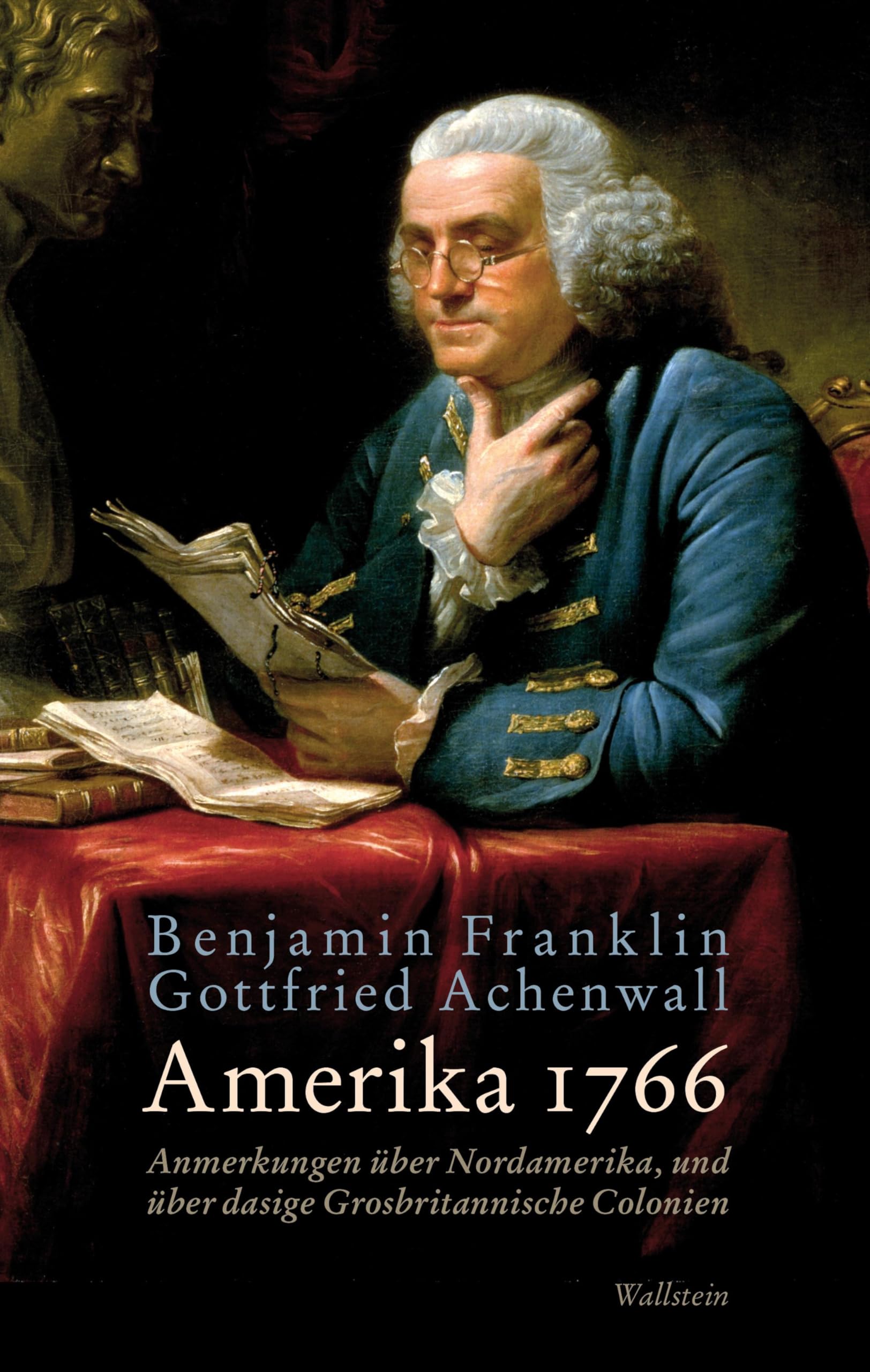 Amerika 1766: Anmerkungen über Nordamerika, und über dasige Grosbritannische Colonien (Deutsch-amerikanische Bibliothek)