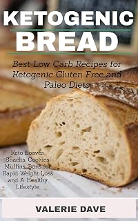 Ketogenic bread: Best Low Carb Recipes for Ketogenic, Gluten Free and Paleo Diets. Keto Loaves, Snacks, Cookies, Muffins, Buns for Rapid Weight Loss and A Healthy Lifestyle.