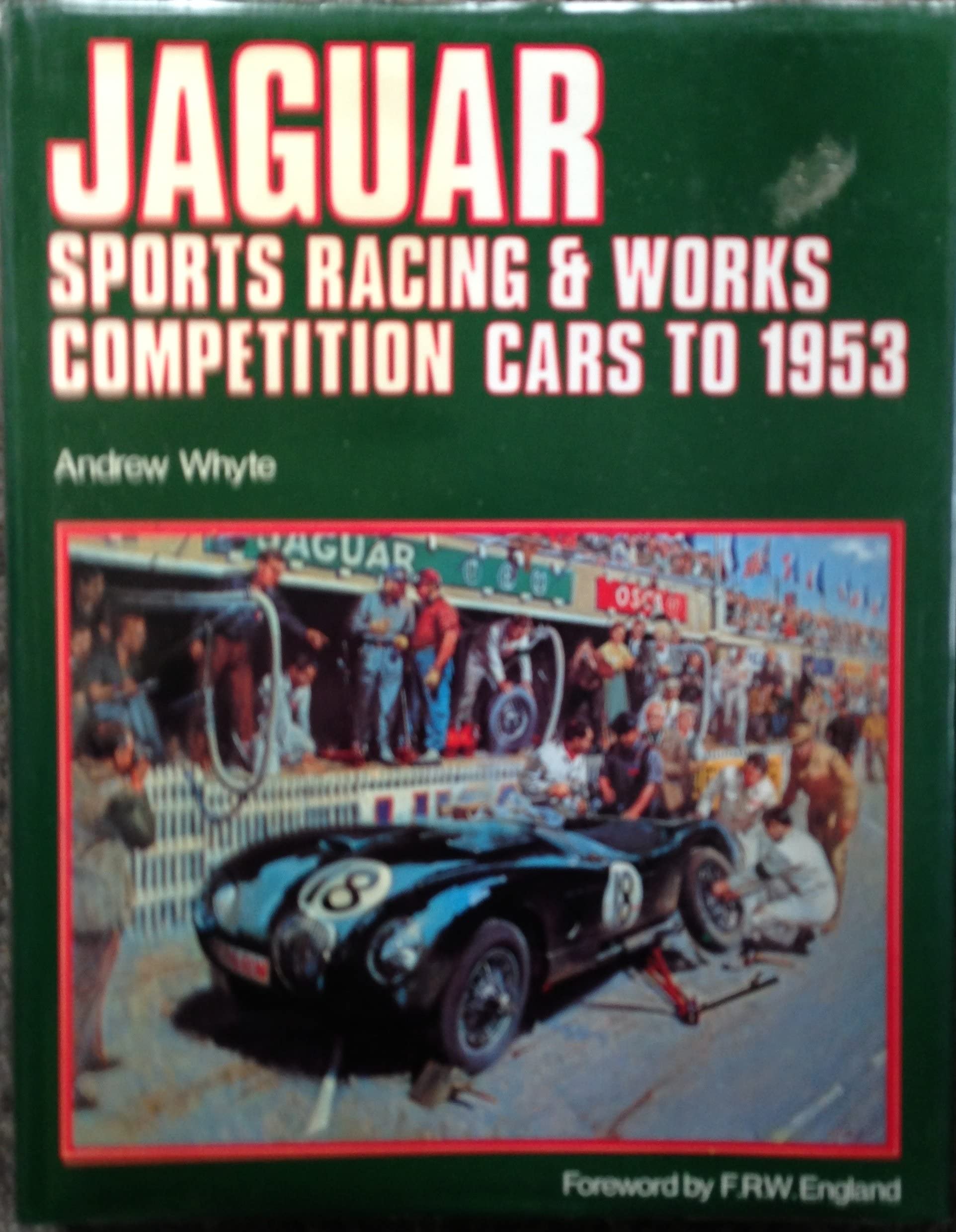 Jaguar: Sports Racing & Works Competition Cars to 1953 (A Foulis motoring book)