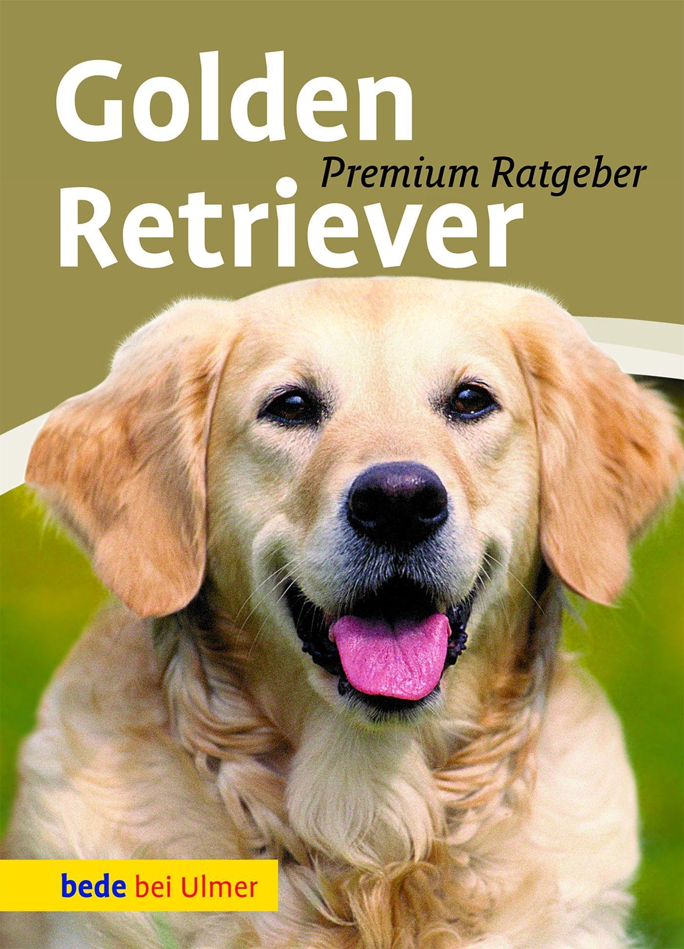 Golden Retriever: Premium Ratgeber (Bede Premium Ratgeber)