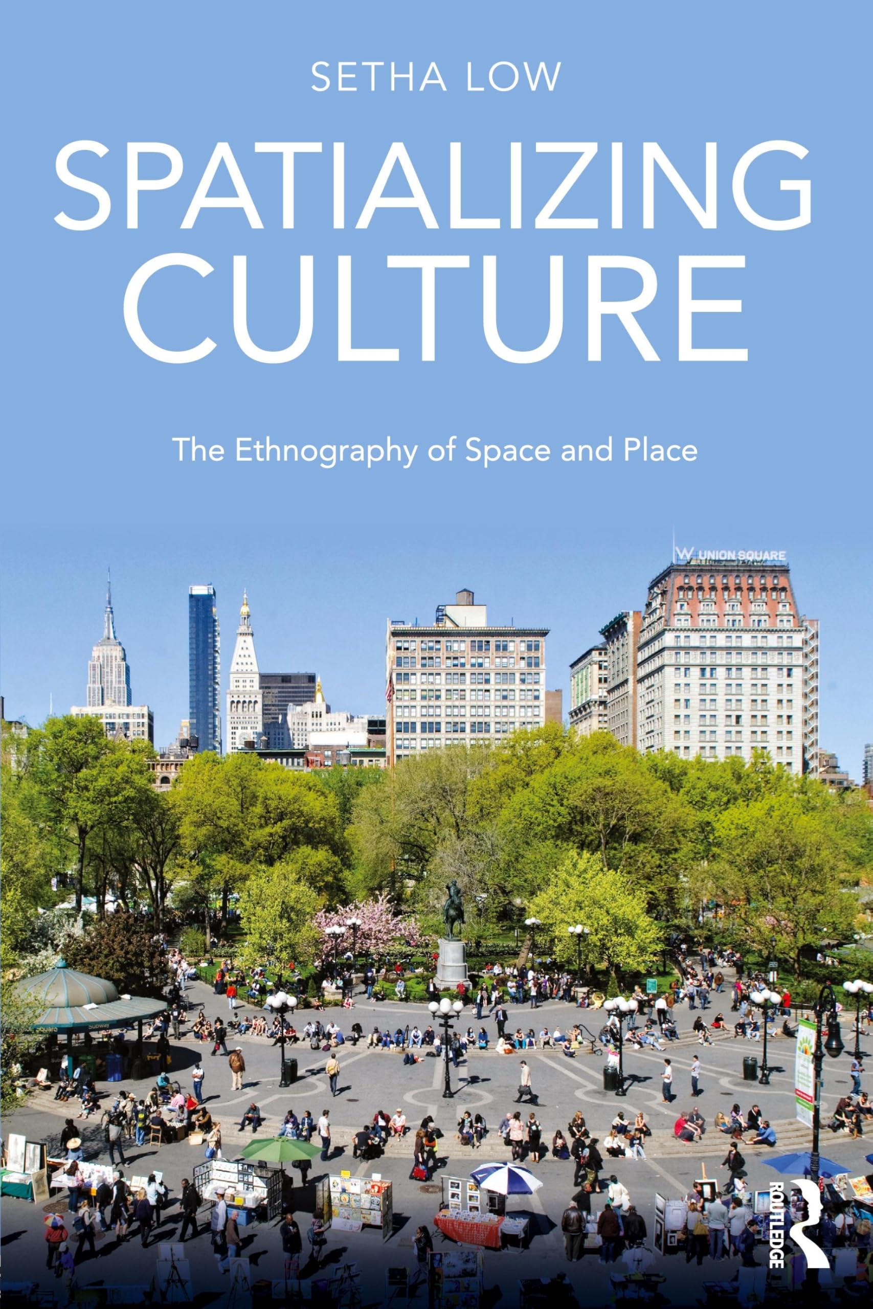 Spatializing Culture: The Ethnography of Space and Place