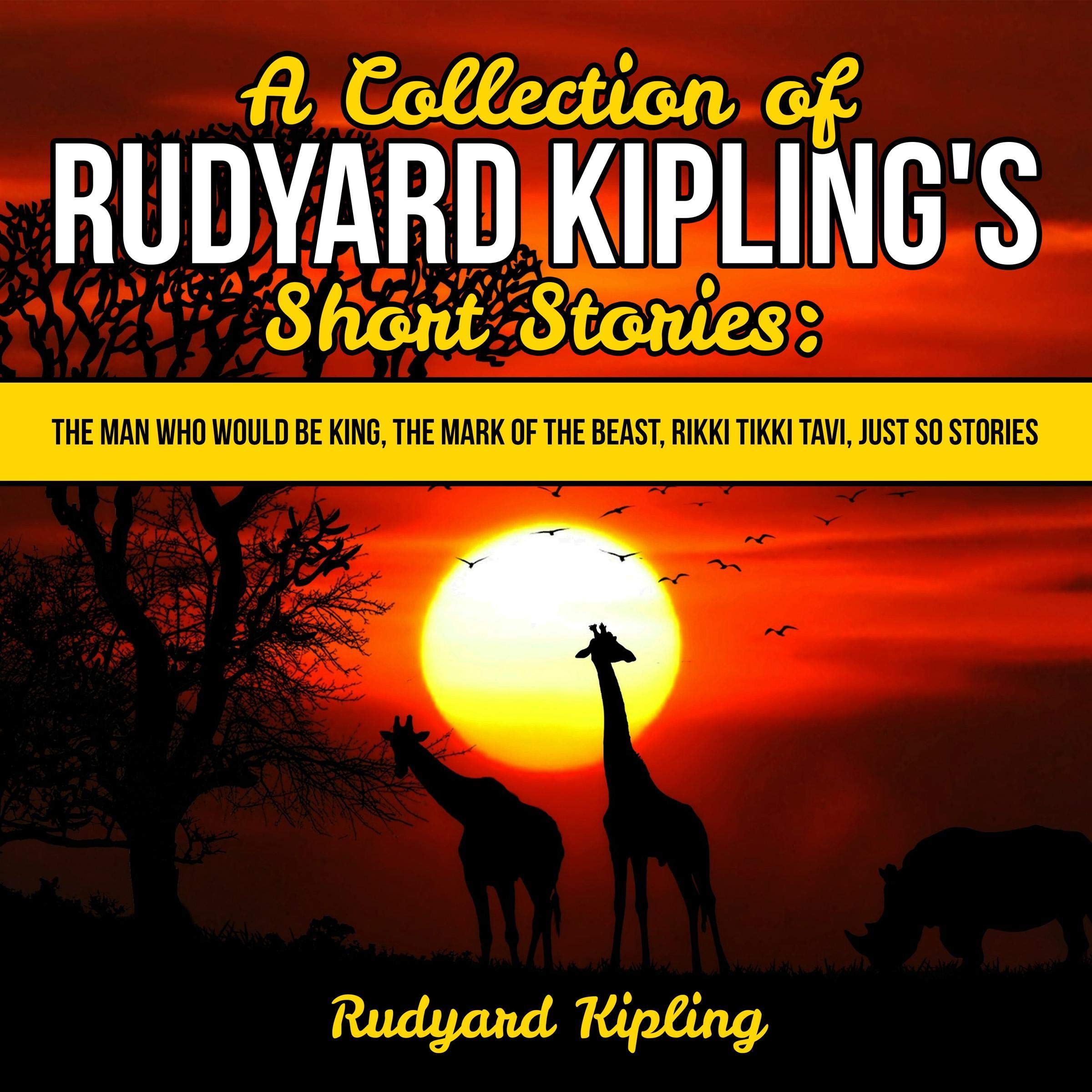 Cover art for A Collection of Rudyard Kipling's Short Stories: The Man Who Would Be King, The Mark of the Beast, Rikki Tikki Tavi, Just So Stories
