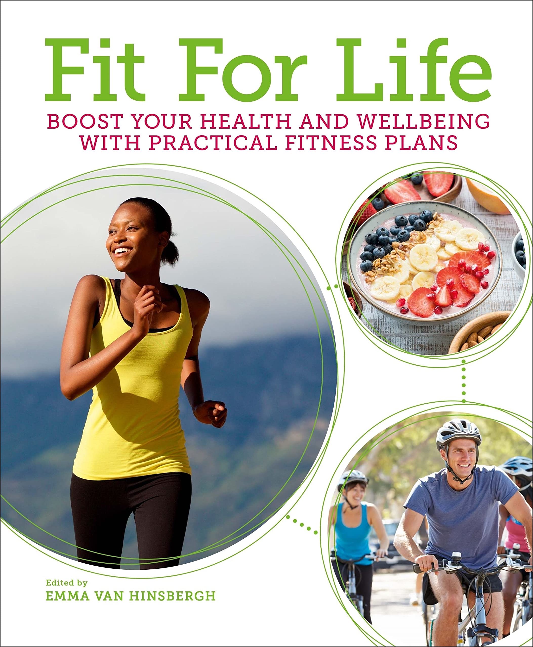 Fit for Life : Boost Your Health and Wellbeing with Practical Fitness Plans