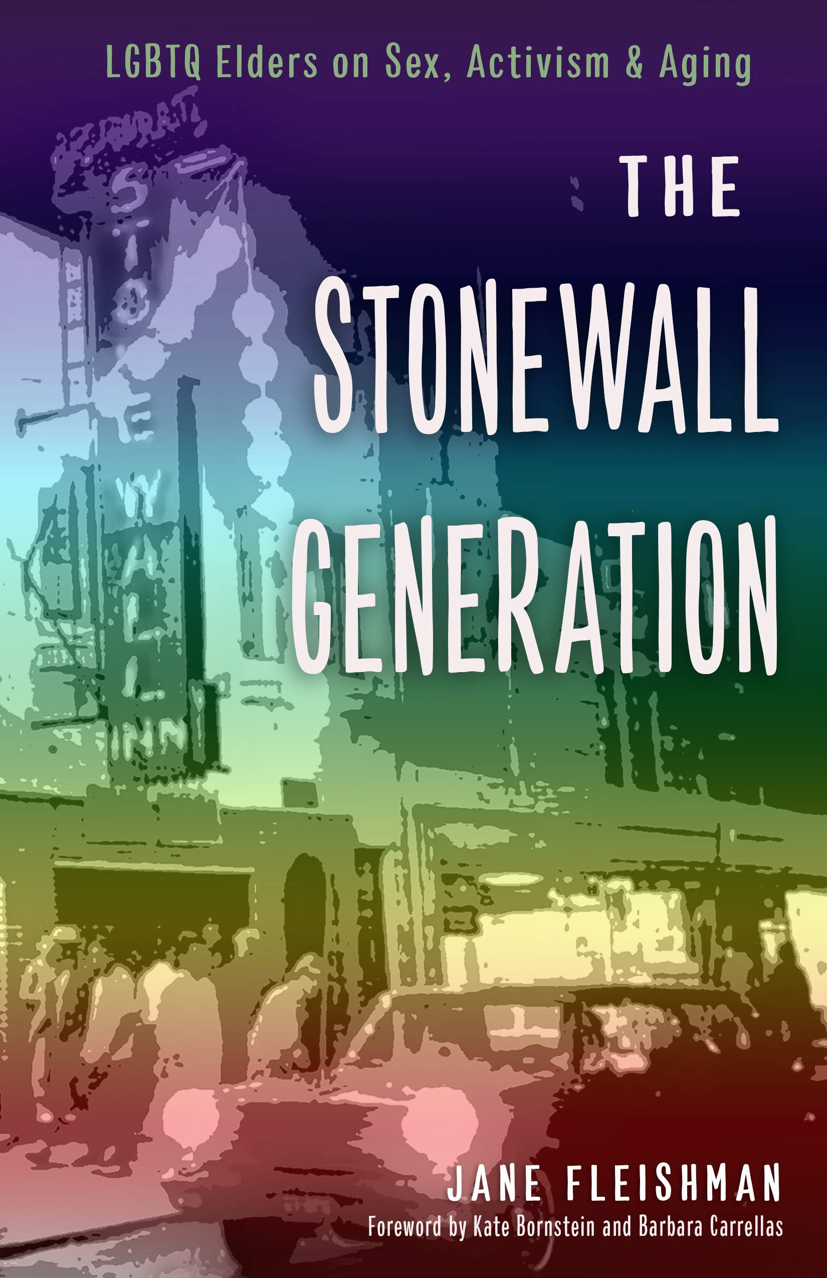 The Stonewall Generation: LGBTQ Elders on Sex, Activism, and Aging