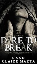 Dare To Break: A Dark High School Bully Romance (Churchill Bradley Academy Book 1)