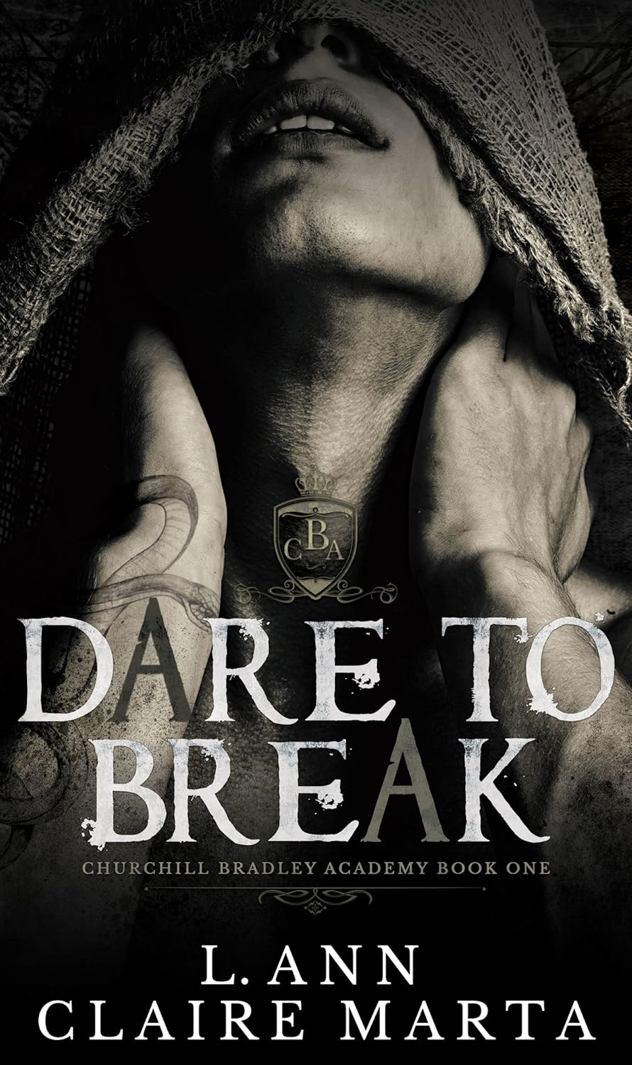 Dare To Break A Dark High School Bully Romance (Churchill Bradley