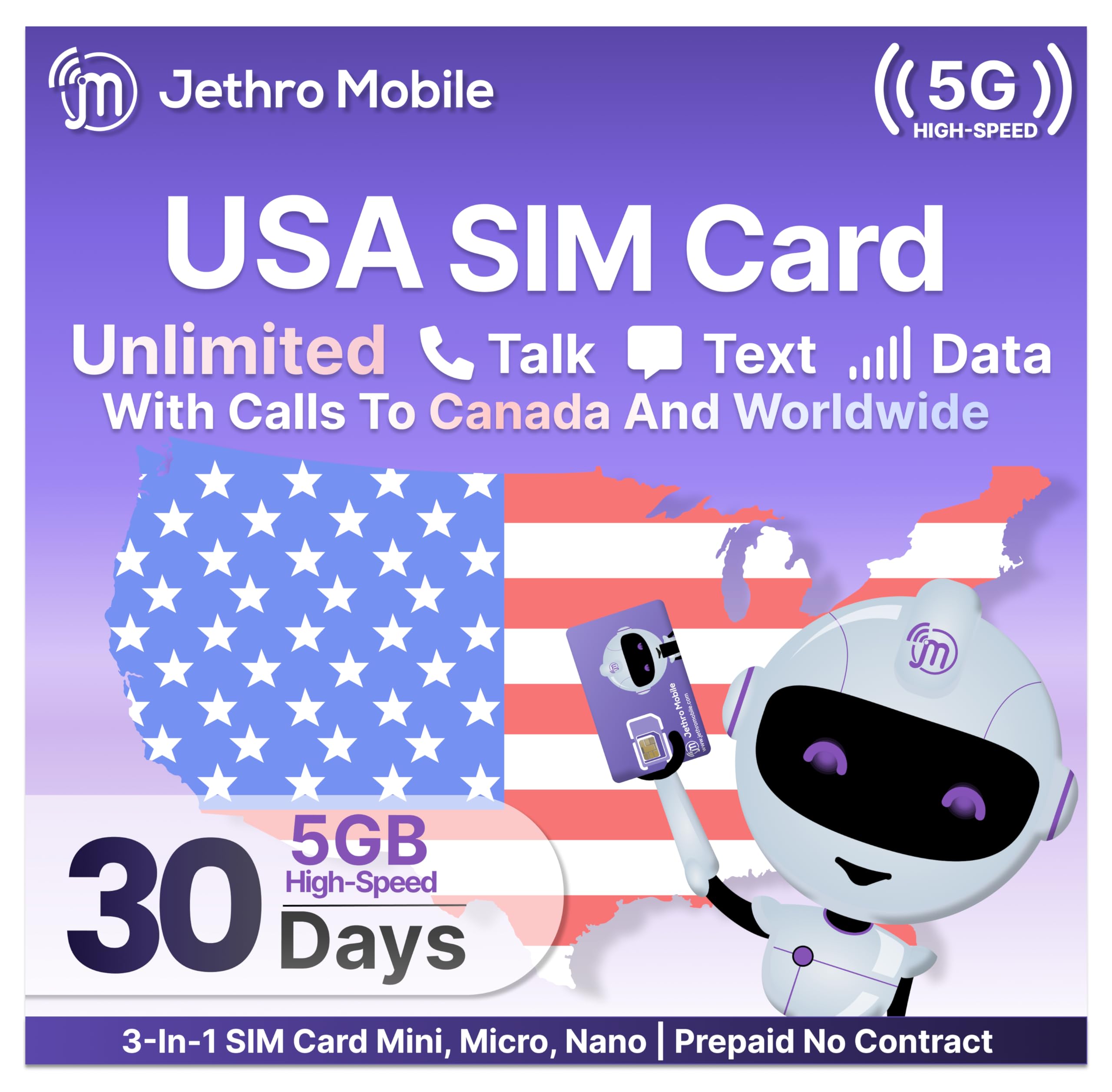 Jethro Mobile USA SIM Card, 5GB High-Speed Data, Unlimited Talk & Text, Hotspot & Tethering, International Calling to Canada, Mexico & 80+ Countries, Prepaid No Contract (30 Days)