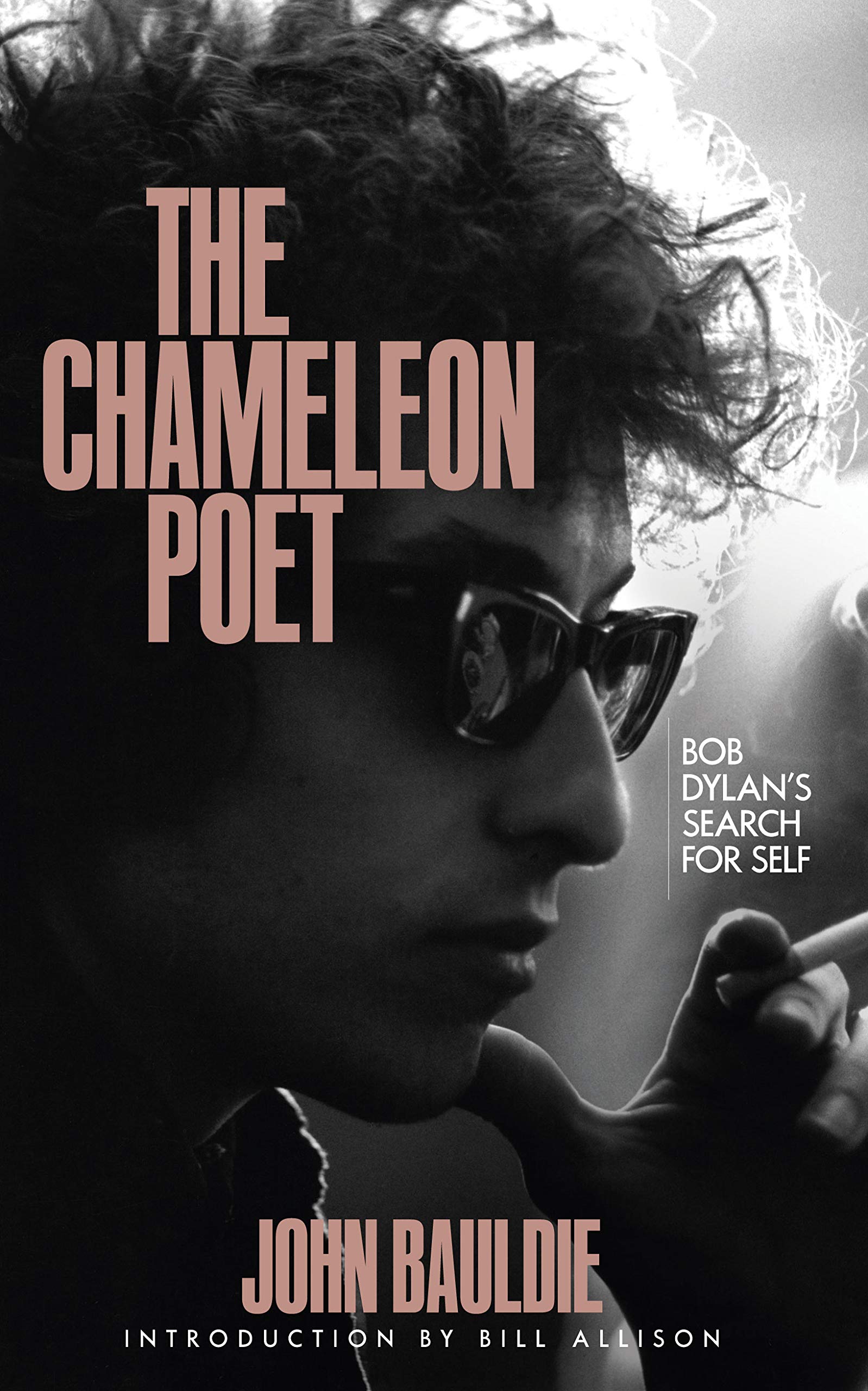 The Chameleon Poet: Bob Dylan's Search for Self by John Bauldie HARDBACK