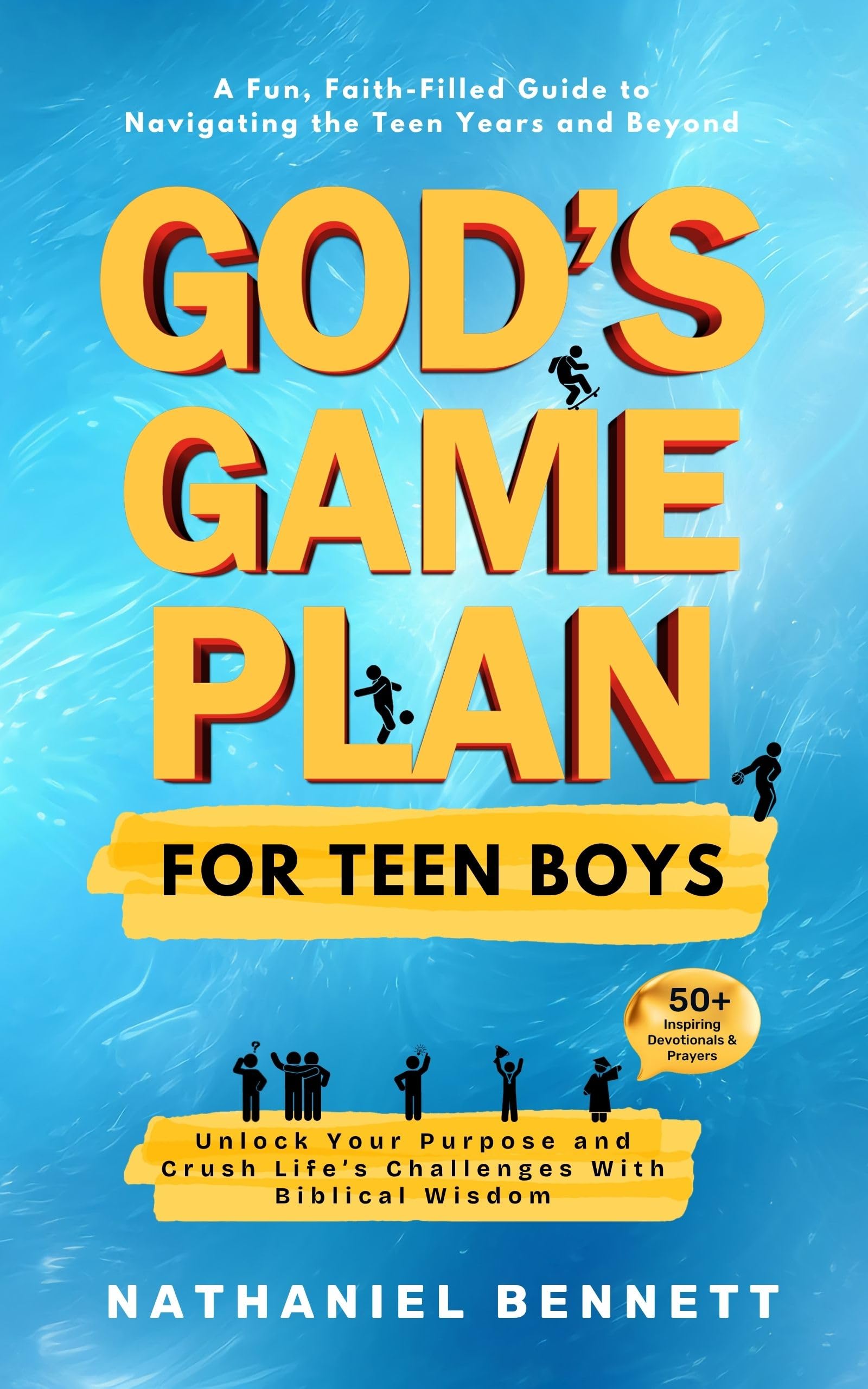 God's Game Plan for Teen Boys: Unlocking Your Purpose and Crushing Life's Challenges with Biblical Wisdom: A Fun, Faith-Filled Guide to Navigating the Teen Years and Beyond