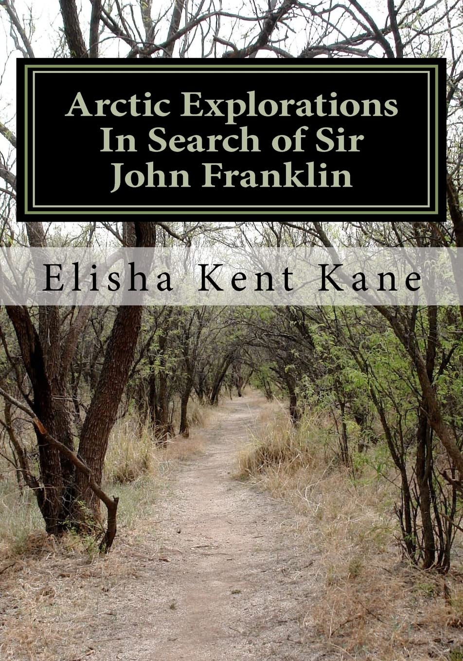 Arctic Explorations In Search of Sir John Franklin