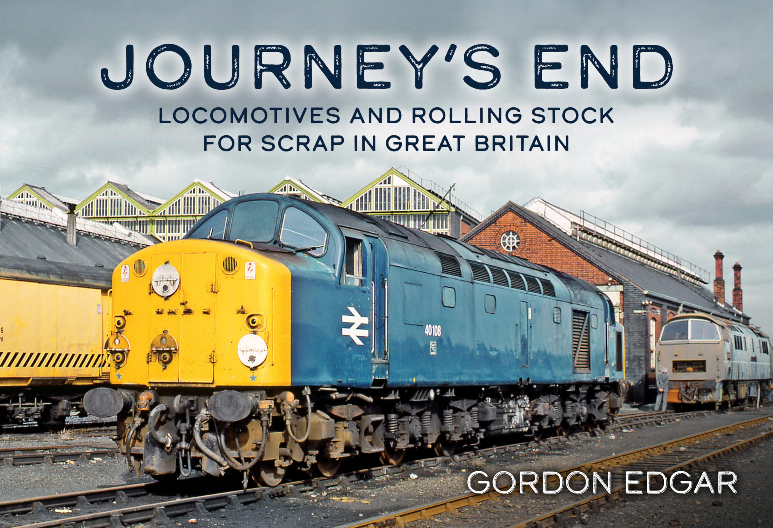 Journeys End Locomotives and Rolling Stock for Scrap  by Gordon Edgar PAPERBACK