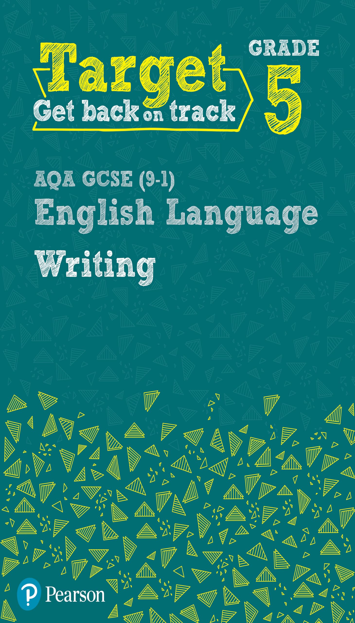 Target Grade 5 Writing AQA GCSE (9-1) English Language Workbook: Target Grade 5 Writing AQA GCSE (9-1) English Language Workbook (Intervention English)