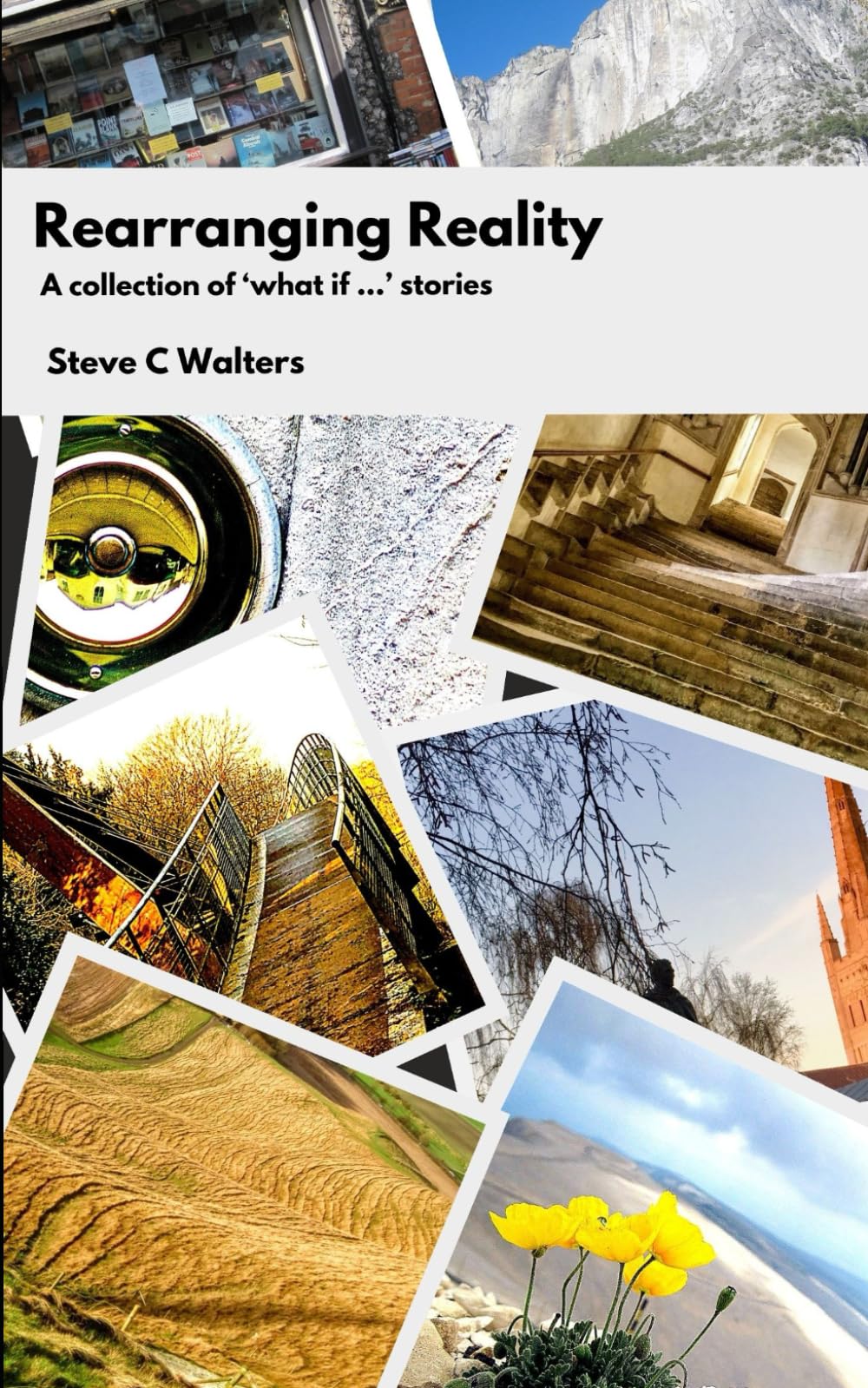 Rearranging Reality: A collection of 'what if ...?' stories